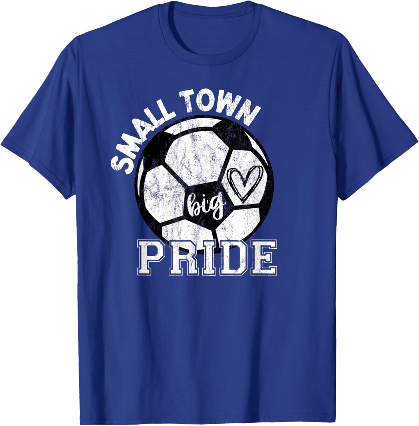 Small Town Big Pride Soccer T-Shirt - T-Shirt | Royal