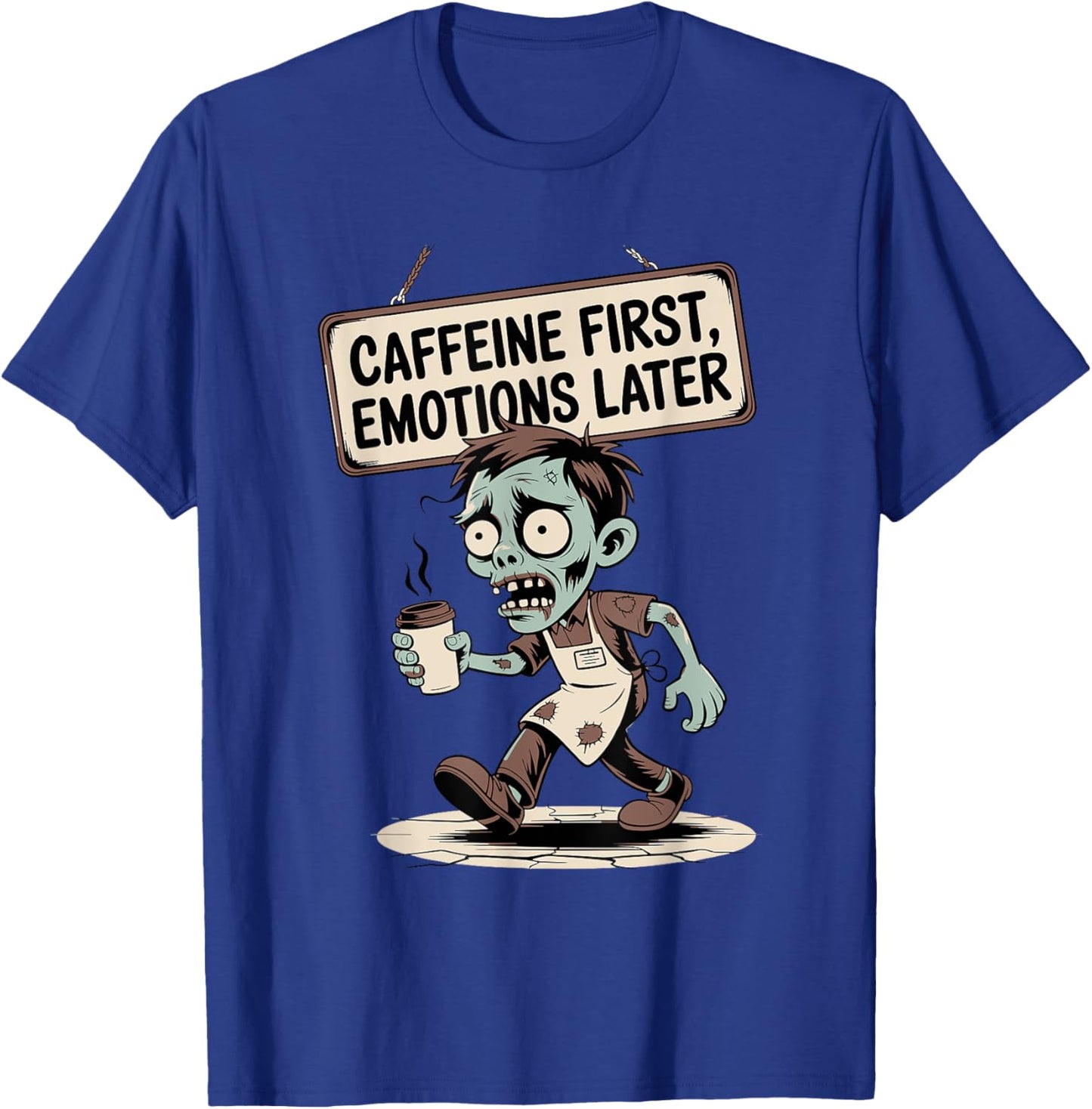 Caffeine First, Emotions Later – Zombie Mode T-Shirt - T-Shirt | Royal