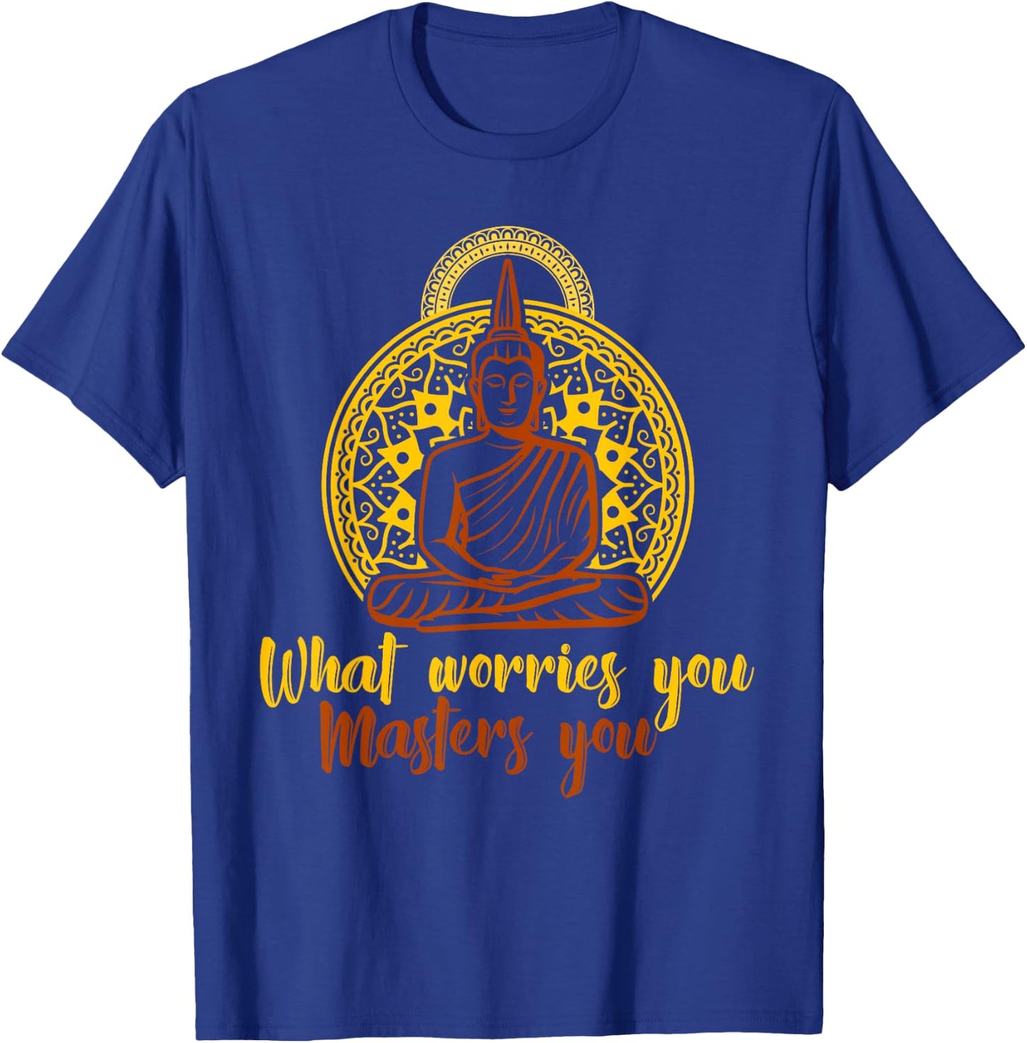 Worry Meditation Zen Yoga Meditation Buddha Mantra T-Shirt - T-Shirt | Royal