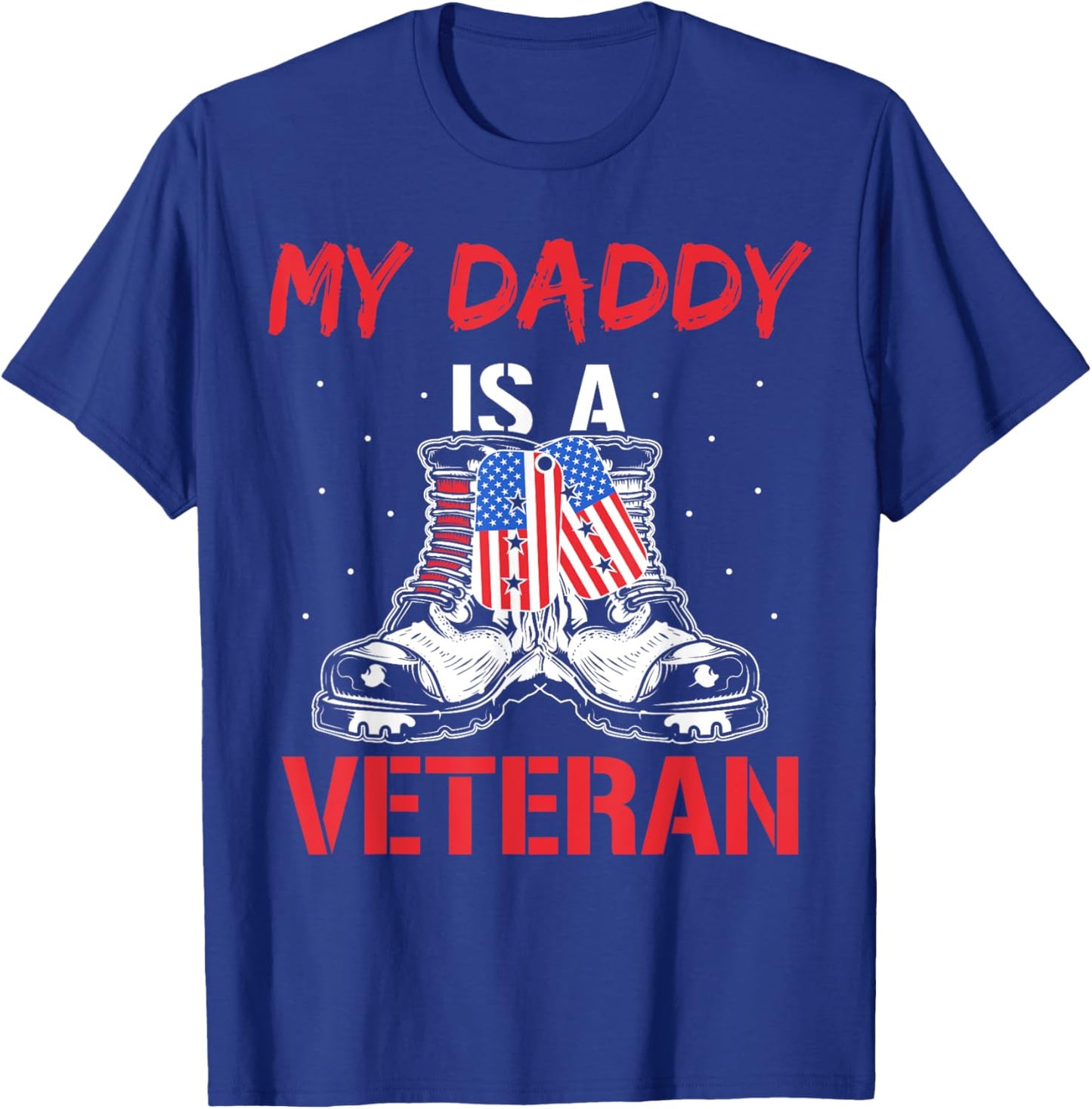 My Daddy Is A Veteran Veterans American Military Usa Dad T-Shirt - T-Shirt | Royal