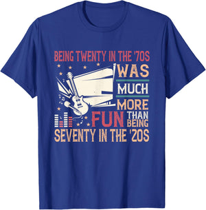 Being twenty in the '70s was much more fun than in the '20s T-Shirt - T-Shirt | Royal
