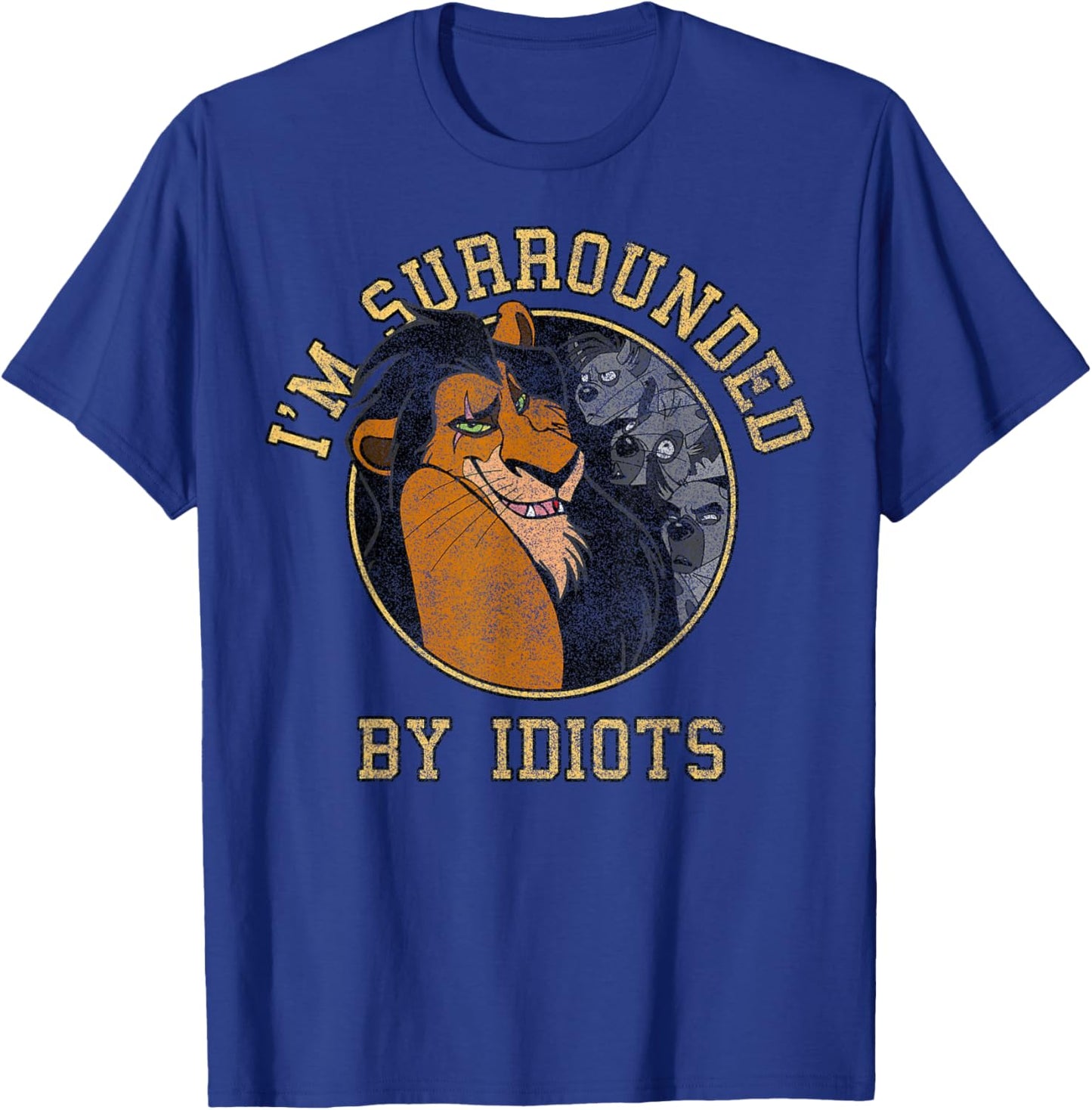 Disney The Lion King Scar & Hyenas Surrounded By Idiots T-Shirt - T-Shirt | Royal