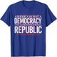 America Is Not A Democracy It's A Constitutional Republic T-Shirt - T-Shirt | Royal