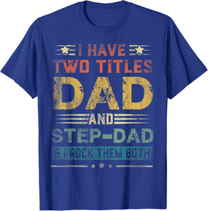 I Have Two Titles Dad And Step-Dad Funny Fathers Day Gift T-Shirt - T-Shirt | Royal