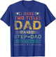I Have Two Titles Dad And Step-Dad Funny Fathers Day Gift T-Shirt - T-Shirt | Royal