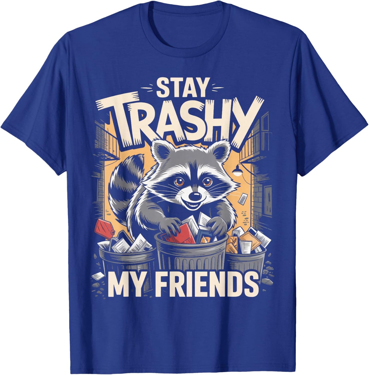 Stay Trashy Raccoon Lover Trashed Racoon Animal Raccoon T-Shirt - T-Shirt | Royal