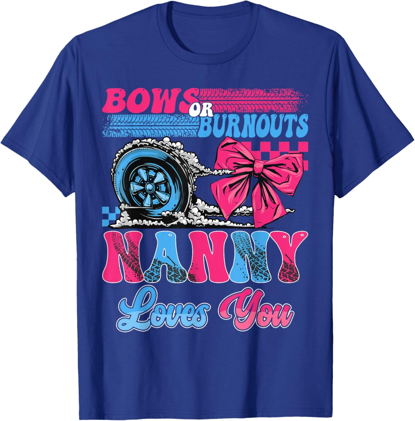 Burnouts or Bows Nanny Loves You Pink Blue Gender Reveal T-Shirt - T-Shirt | Royal