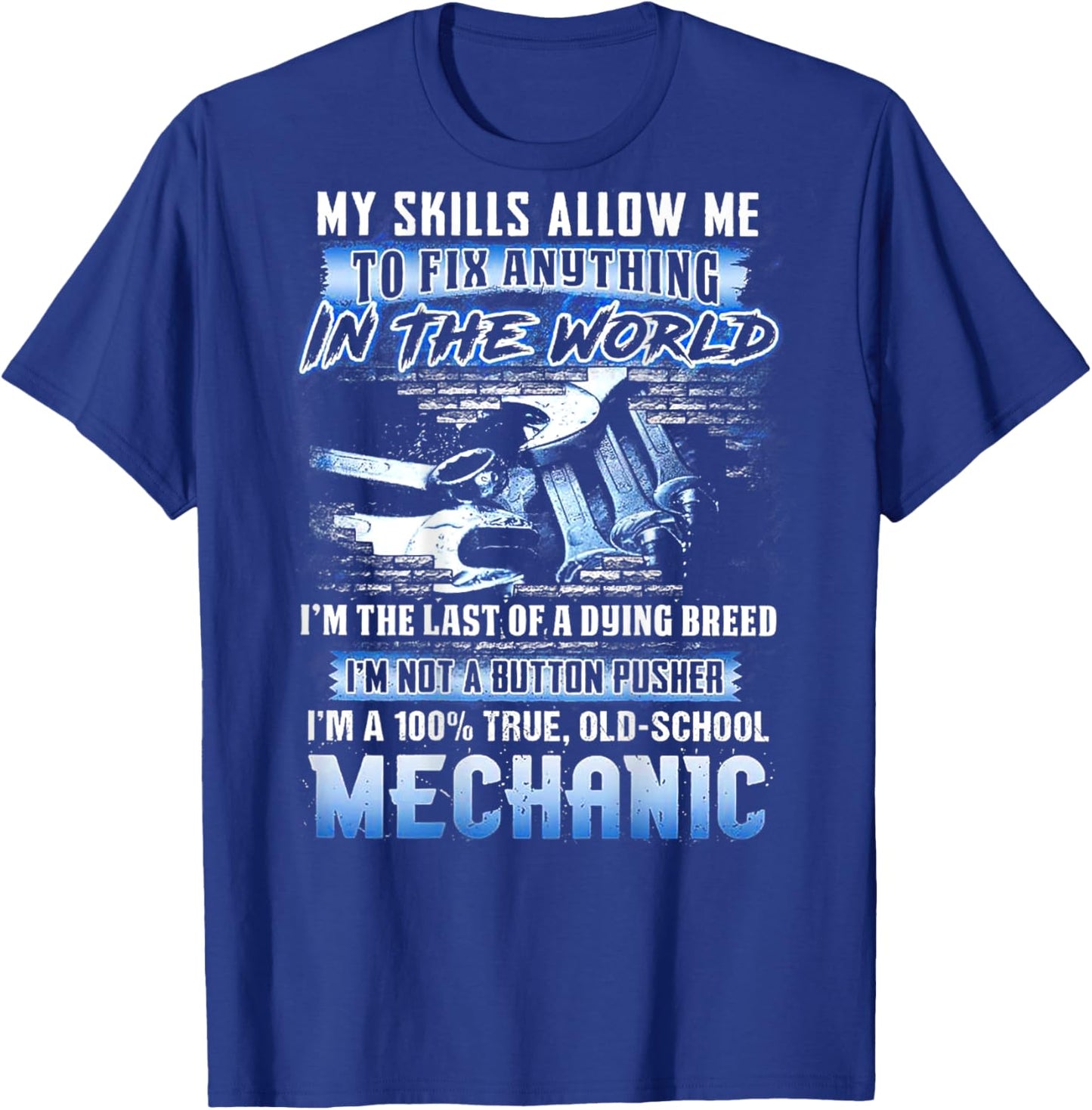 My Skills Allow Me To Fix Anything In The World (on back) T-Shirt - T-Shirt | Royal