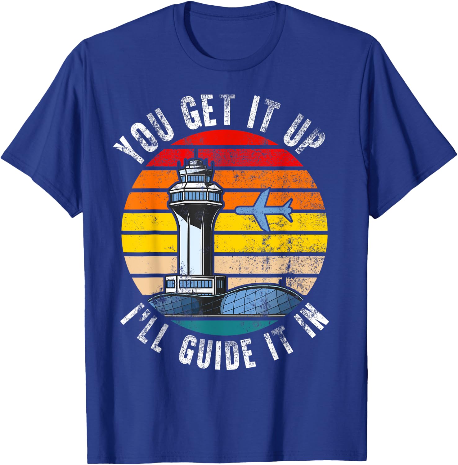 Air Traffic Controller You Get It Up I Guide Airplane Pilot T-Shirt - T-Shirt | Royal