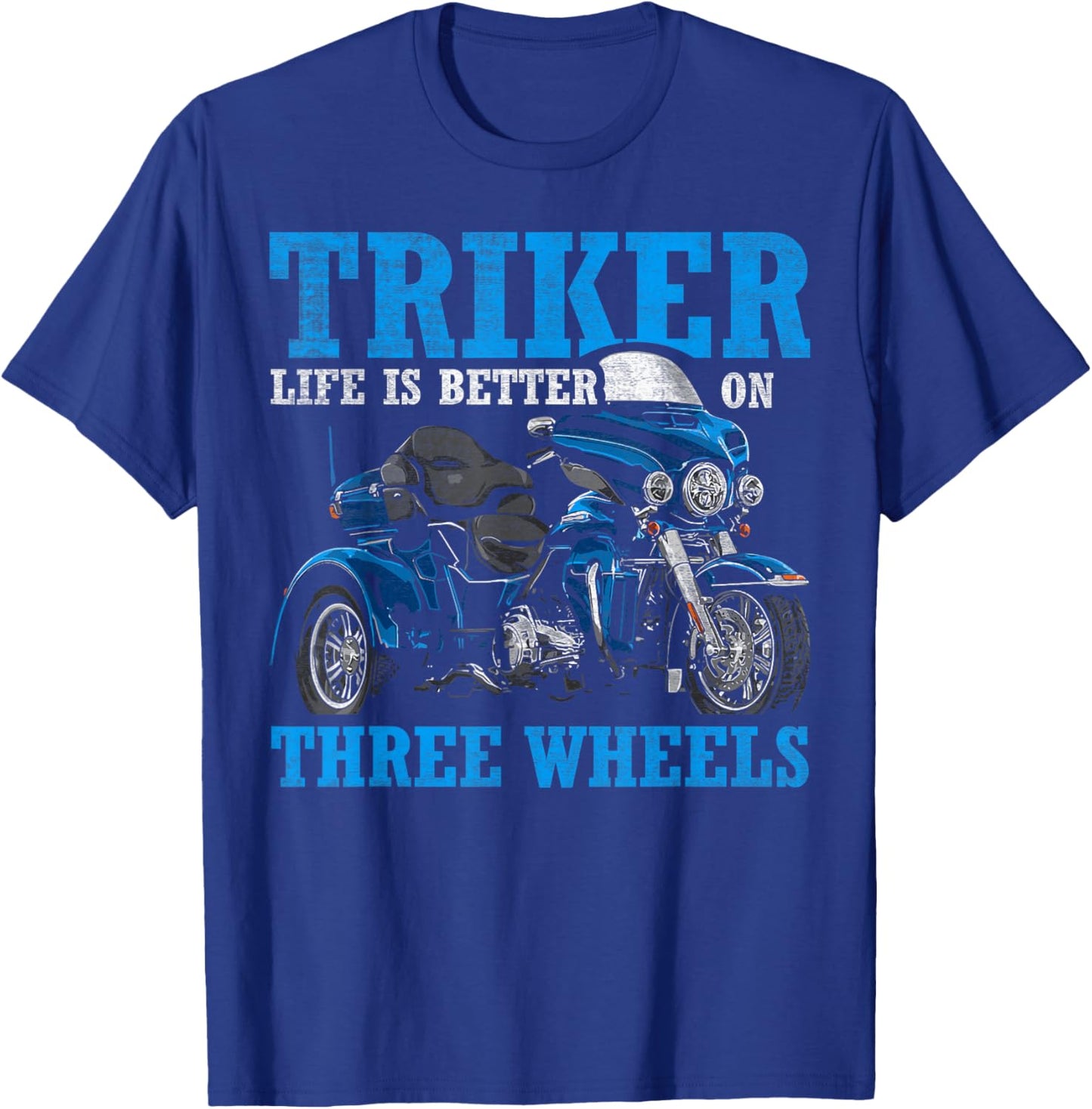 Triker - Life Is Better On Three Wheels - Motorcycle Trike T-Shirt - T-Shirt | Royal