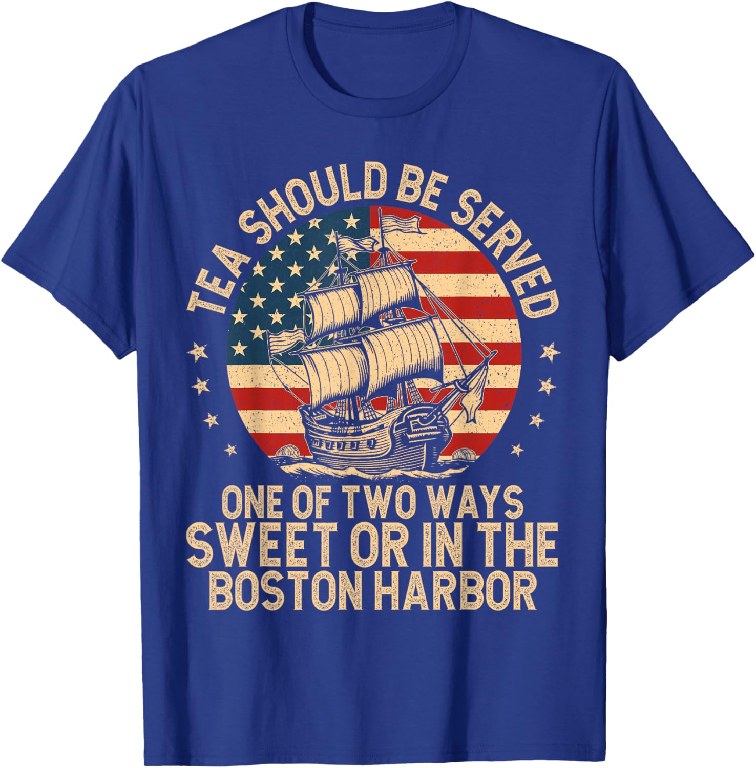 Tea Should Be Served One of Two Ways Funny American History T-Shirt - T-Shirt | Royal