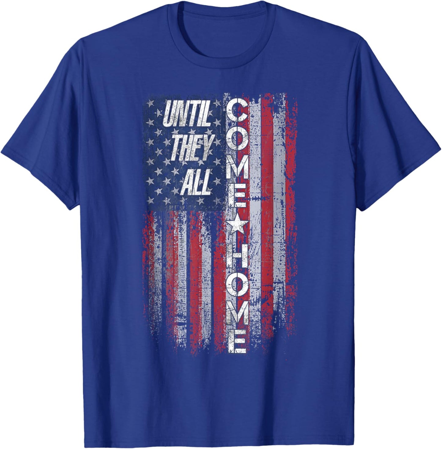 Until They All Come Home T-Shirt - T-Shirt | Royal