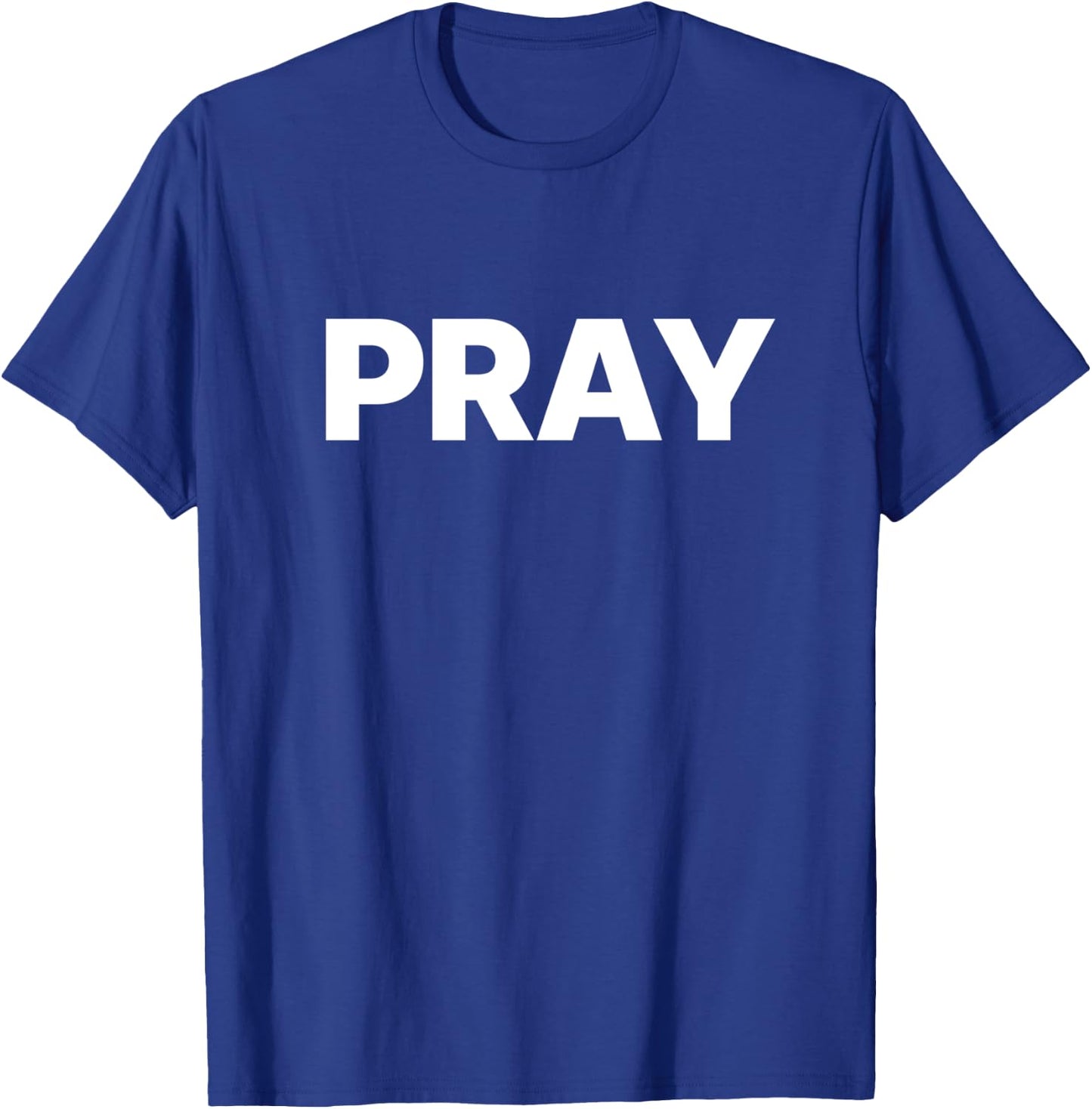 That Says Pray T-Shirt - T-Shirt | Royal