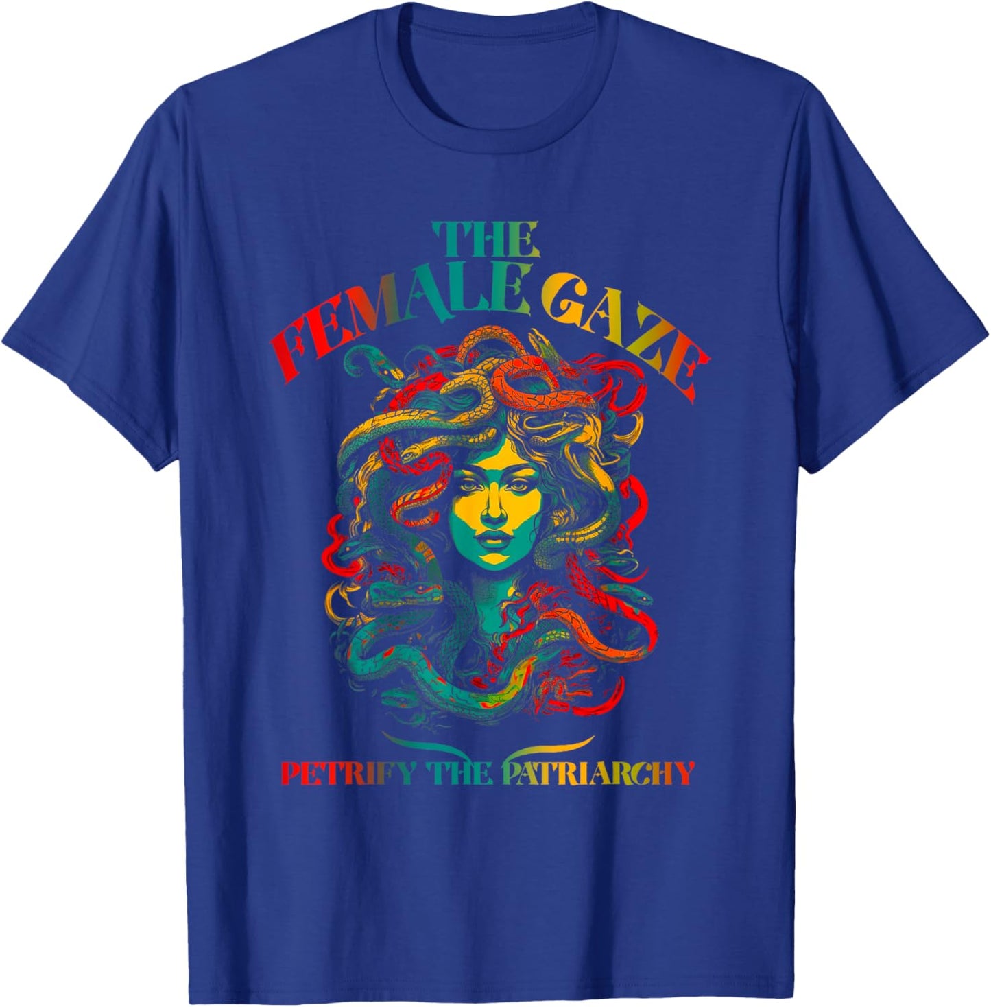 The female gaze Petrify The Patriarchy Medusa T-Shirt - T-Shirt | Royal