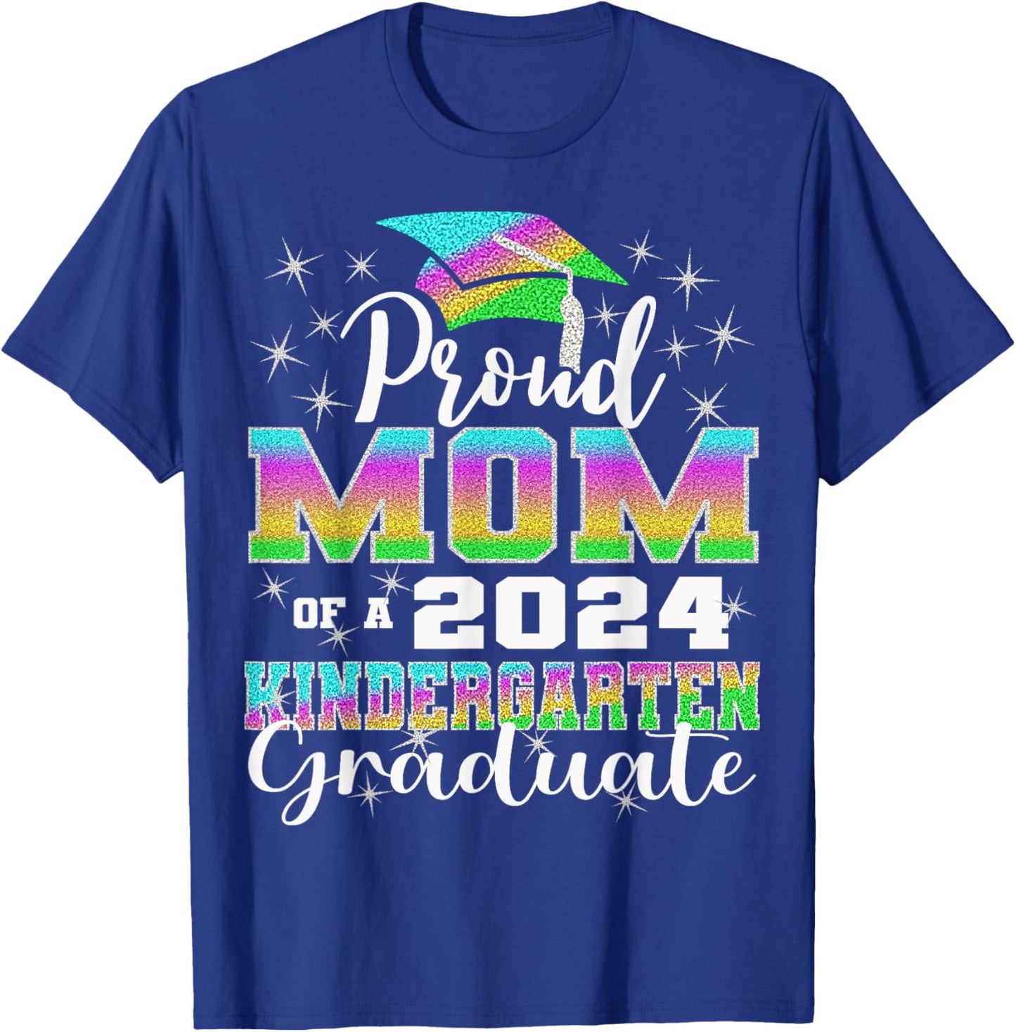 Proud Mom of Kindergarten Graduate 2024 Graduation Mom T-Shirt - T-Shirt | Royal