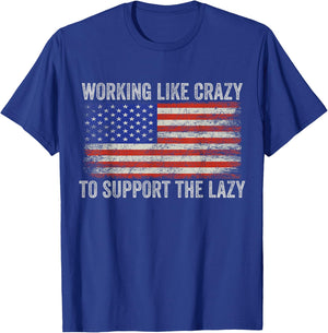 working Like Crazy To Support The Lazy T-Shirt - T-Shirt | Royal