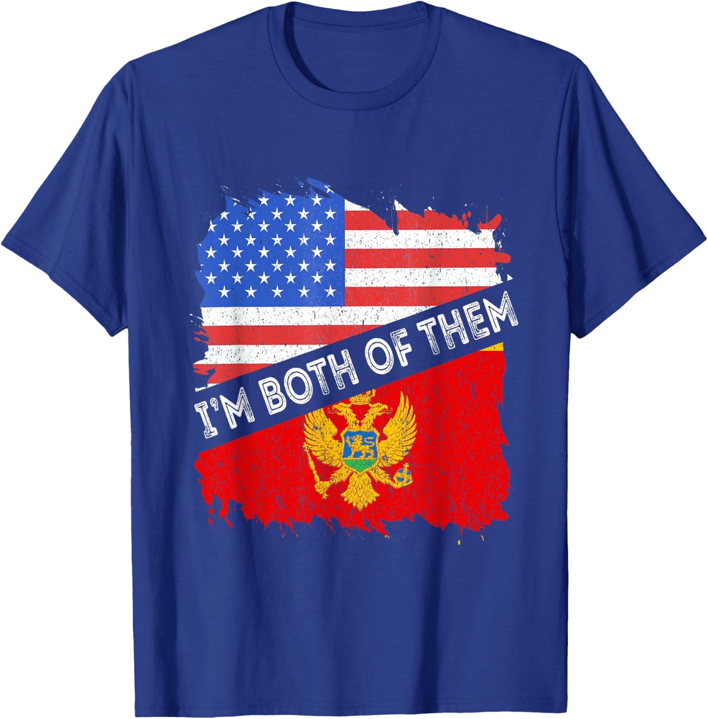 Montenegro Flag I'm Both Of Them America Montenegrin Pride T-Shirt - T-Shirt | Royal
