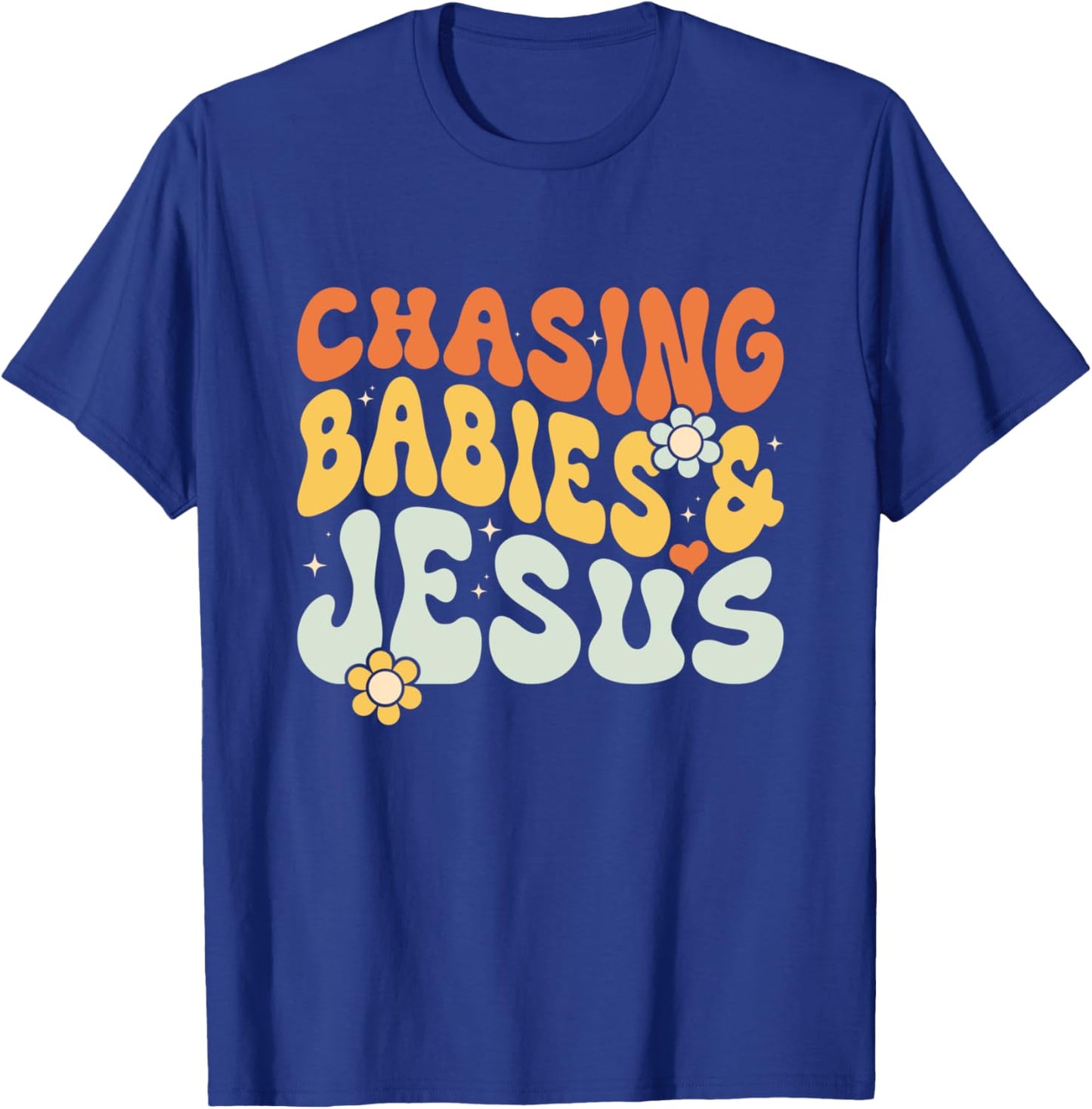 Chasing Babies And Jesus Religious Christian T-Shirt - T-Shirt | Royal
