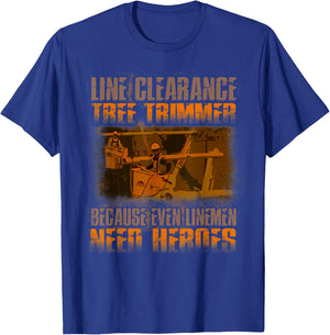 Line Clearance Tree Trimmer - Even Linemen Need Heroes T-Shirt - T-Shirt | Royal