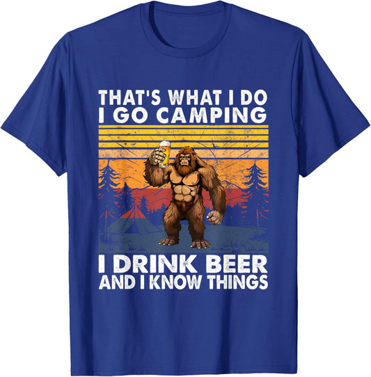 That's What I Do I Go Camping I Drink Beer And I Know Things T-Shirt - T-Shirt | Royal
