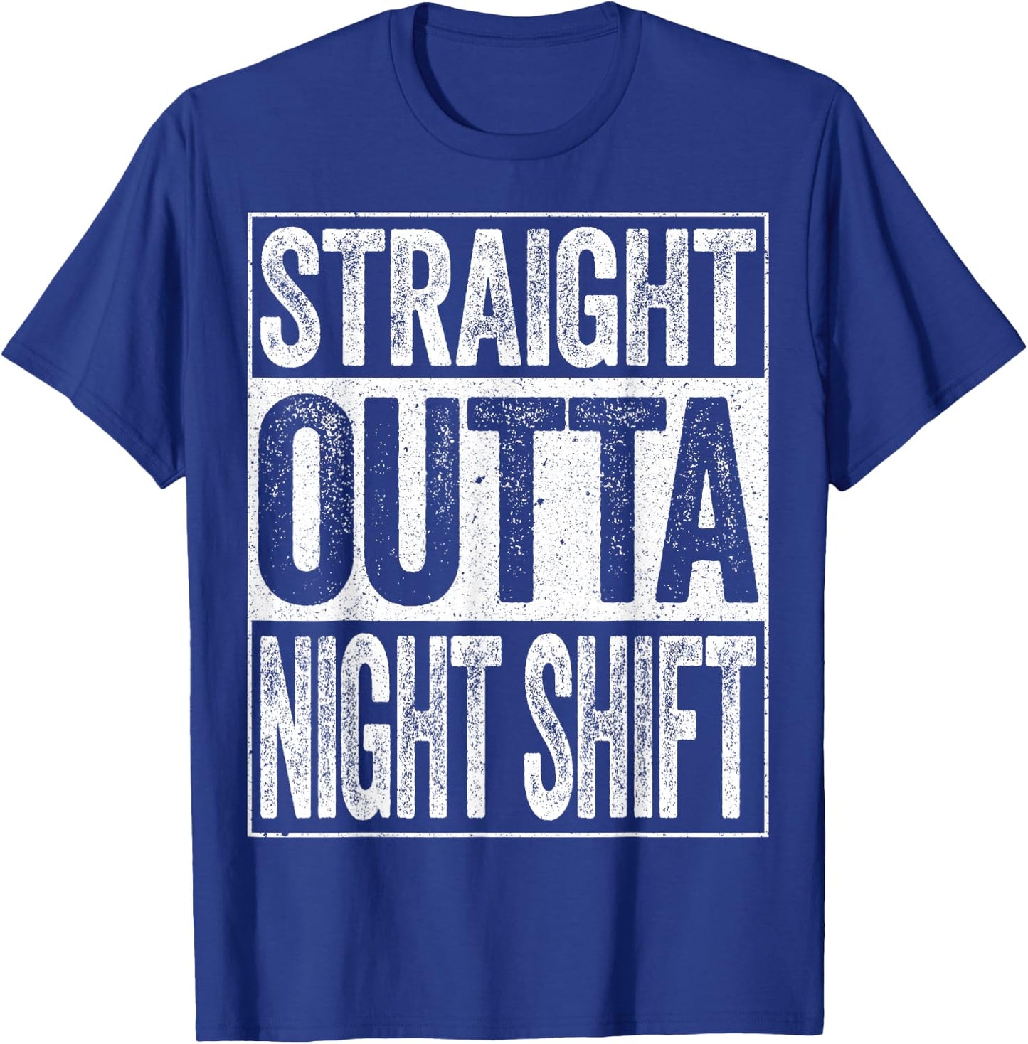 Straight Outta Night Shift Shirt Men Women Night Job T-Shirt - T-Shirt | Royal