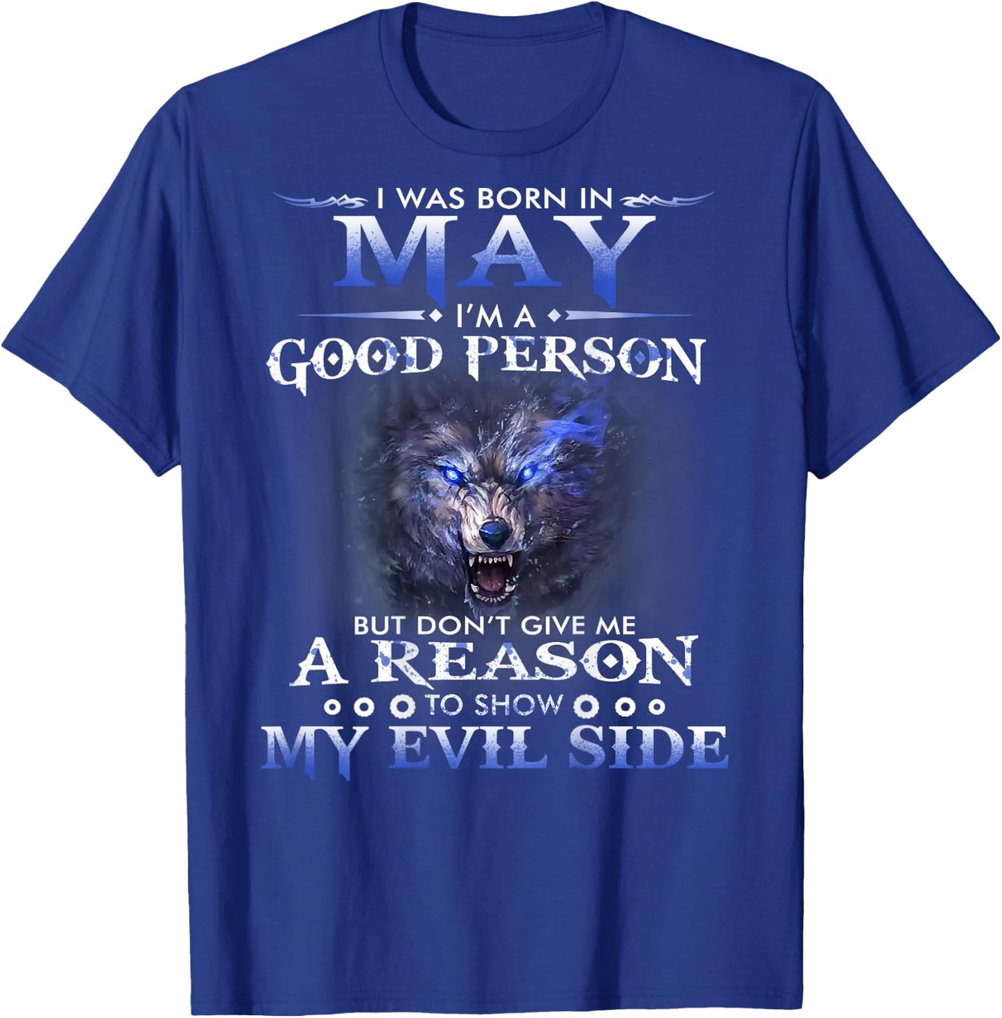 I was born in May I’m a good person T-Shirt - T-Shirt | Royal