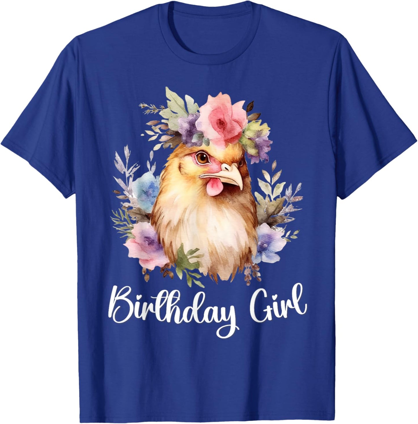 Chicken with Flowers for the Birthday Girl T-Shirt - T-Shirt | Royal