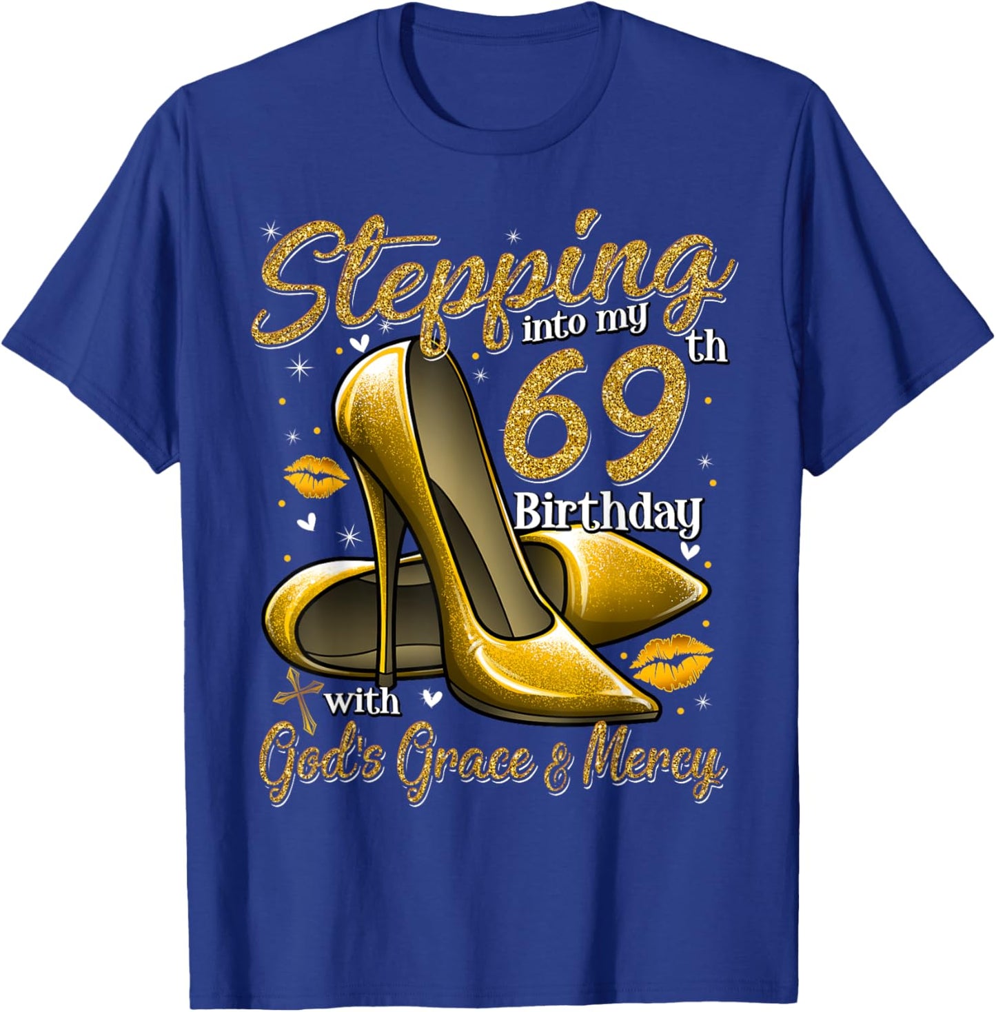 High Heels Stepping Into My 69th Birthday 69 and Fabulous T-Shirt - T-Shirt | Royal