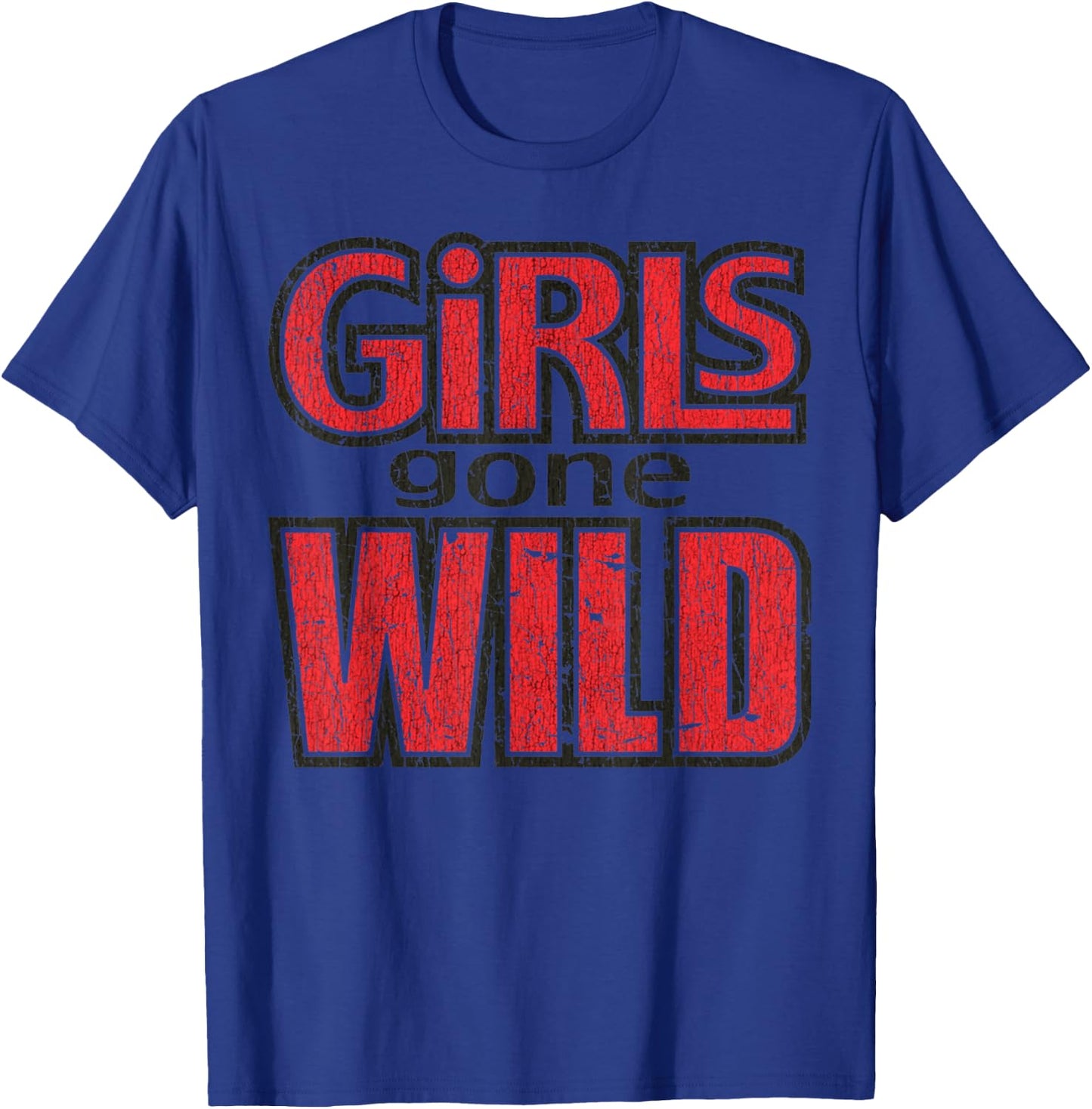 Vintage Funny Quote Girls Gone Wild Meme Retro Crazy Love T-Shirt - T-Shirt | Royal