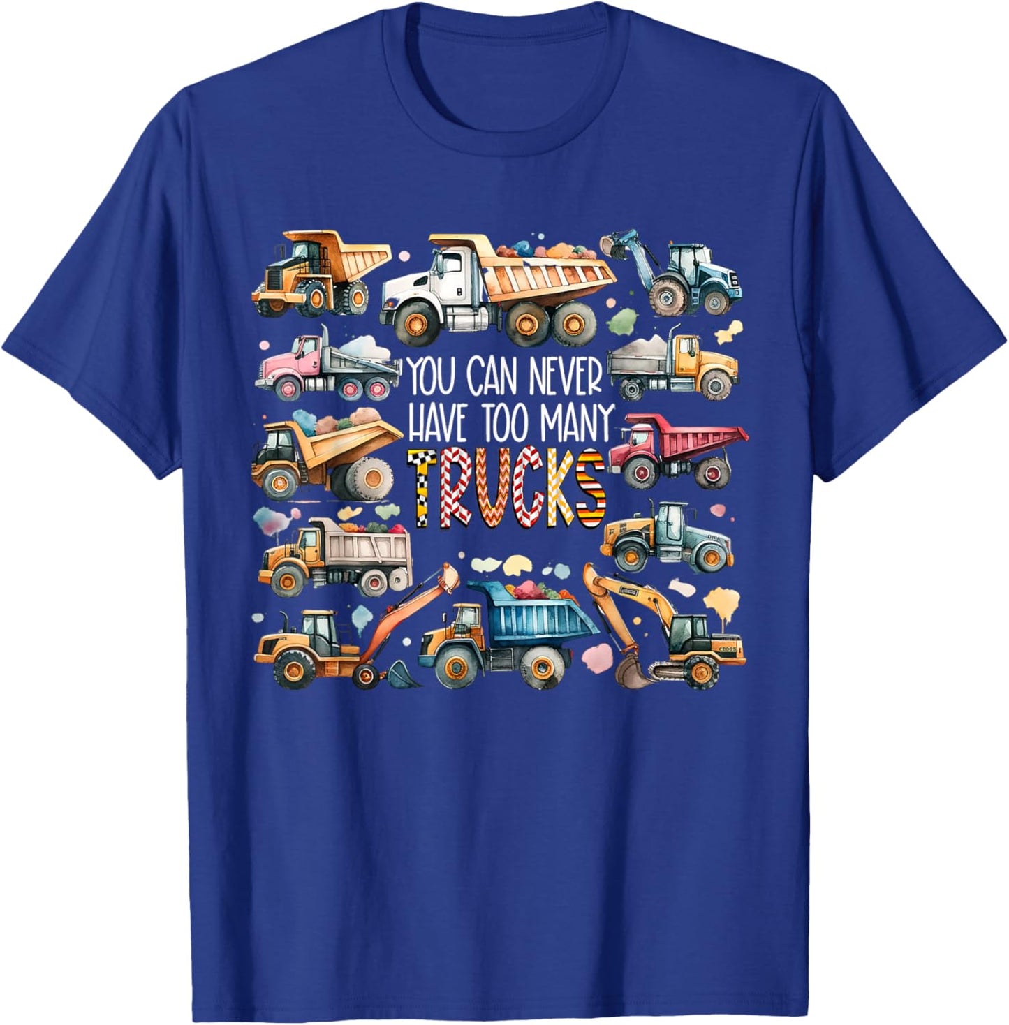 You Can Never Have Too Many Trucks Boys Construction Trucks T-Shirt - T-Shirt | Royal