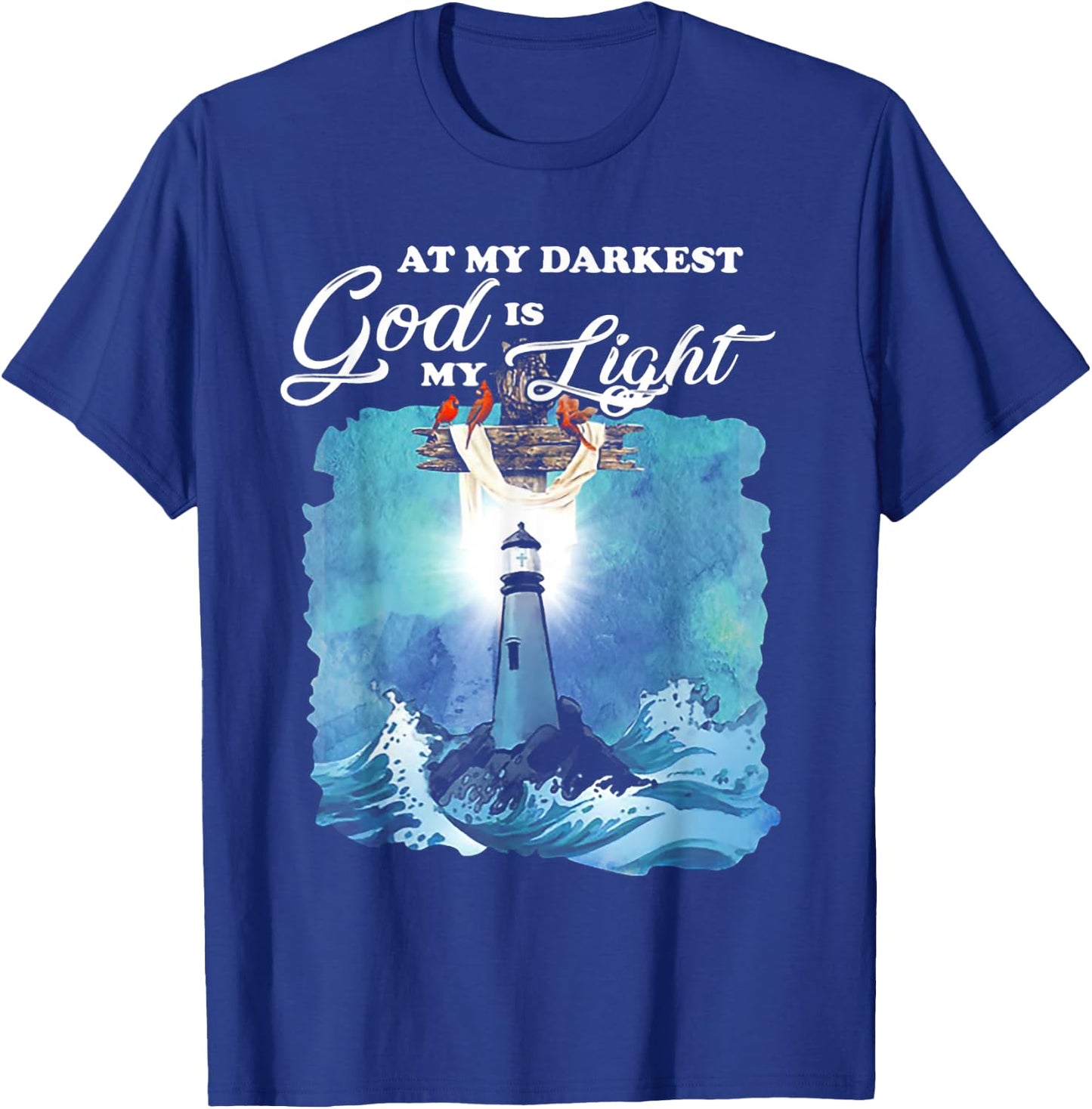 At My Darkest God Is My Lighthouse Light T-Shirt - T-Shirt | Royal