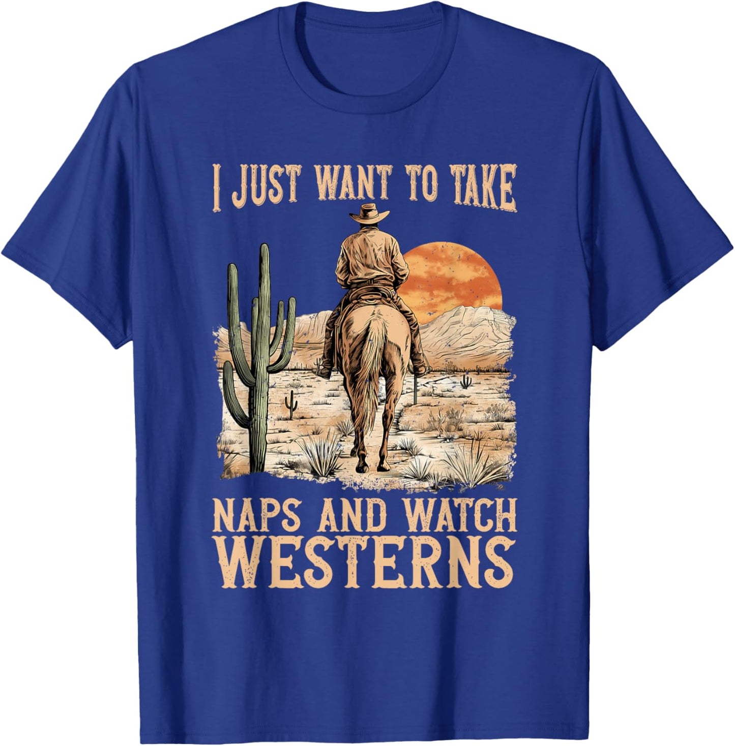 I Just Want to Take Naps and Watch Westerns Movie Lovers T-Shirt - T-Shirt | Royal