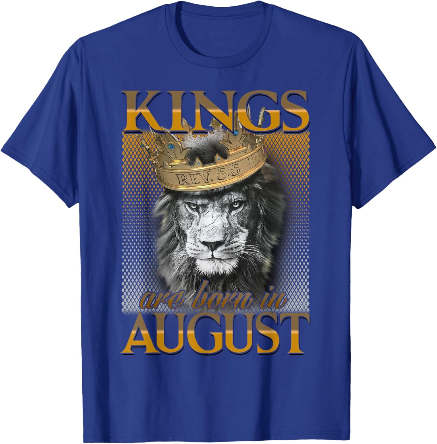 Kings are born in August, King Man , August T-Shirt - T-Shirt | Royal