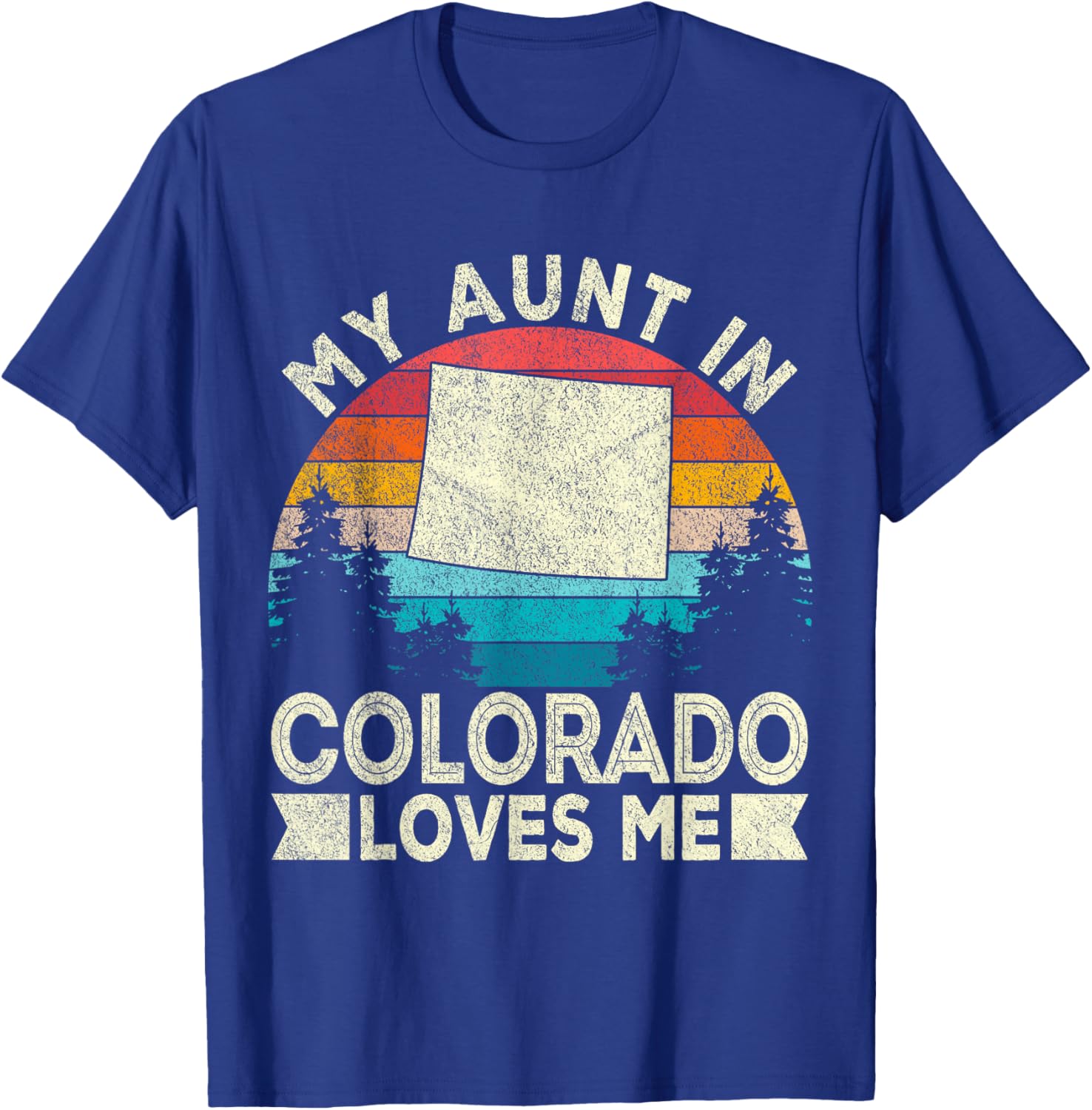 My Aunt In Colorado Loves Me Colorado Aunt RetroColorado T-Shirt - T-Shirt | Royal
