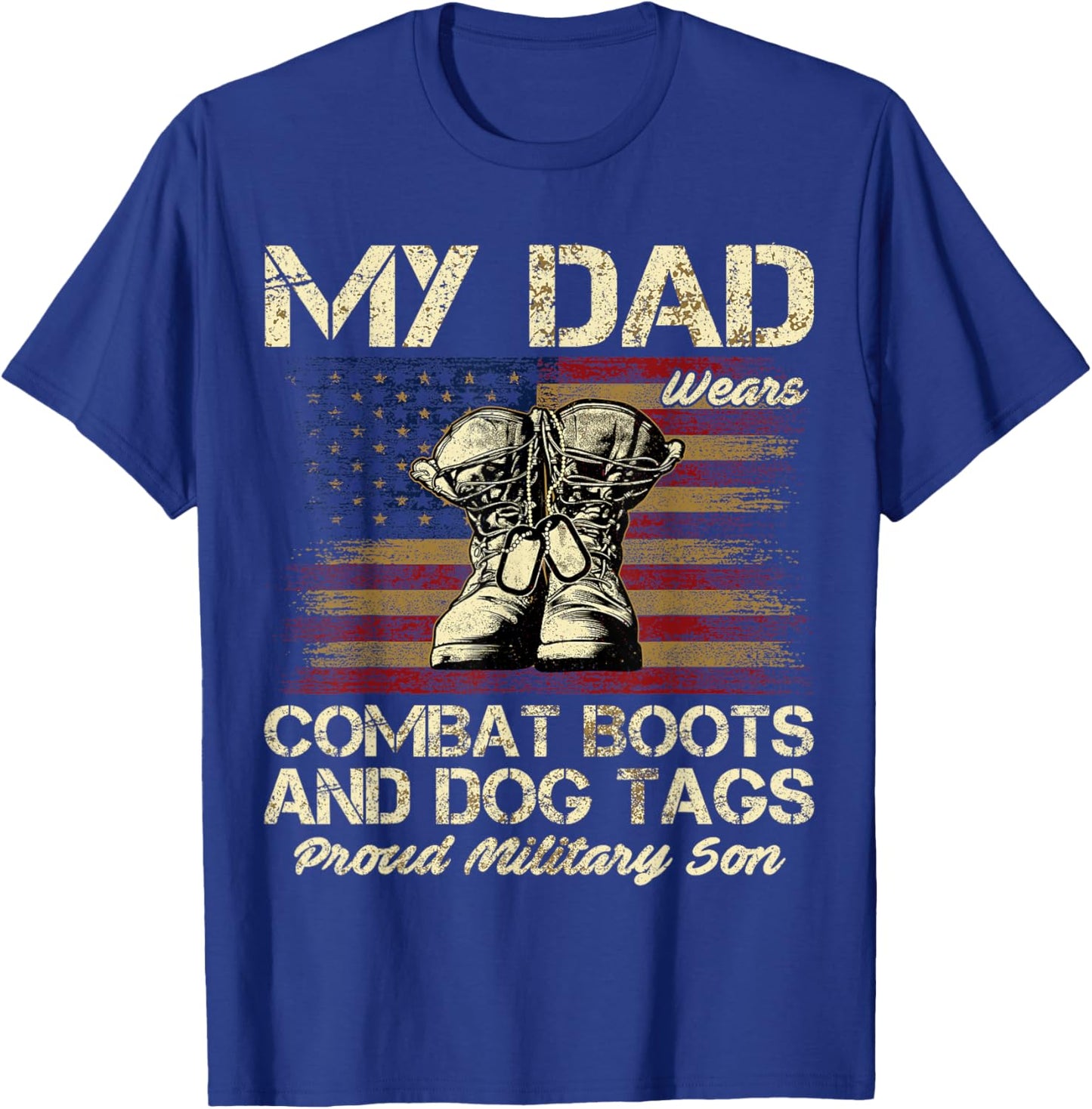 My Dad Wears Combat Boots and Dog Tags Proud Son T-Shirt - T-Shirt | Royal