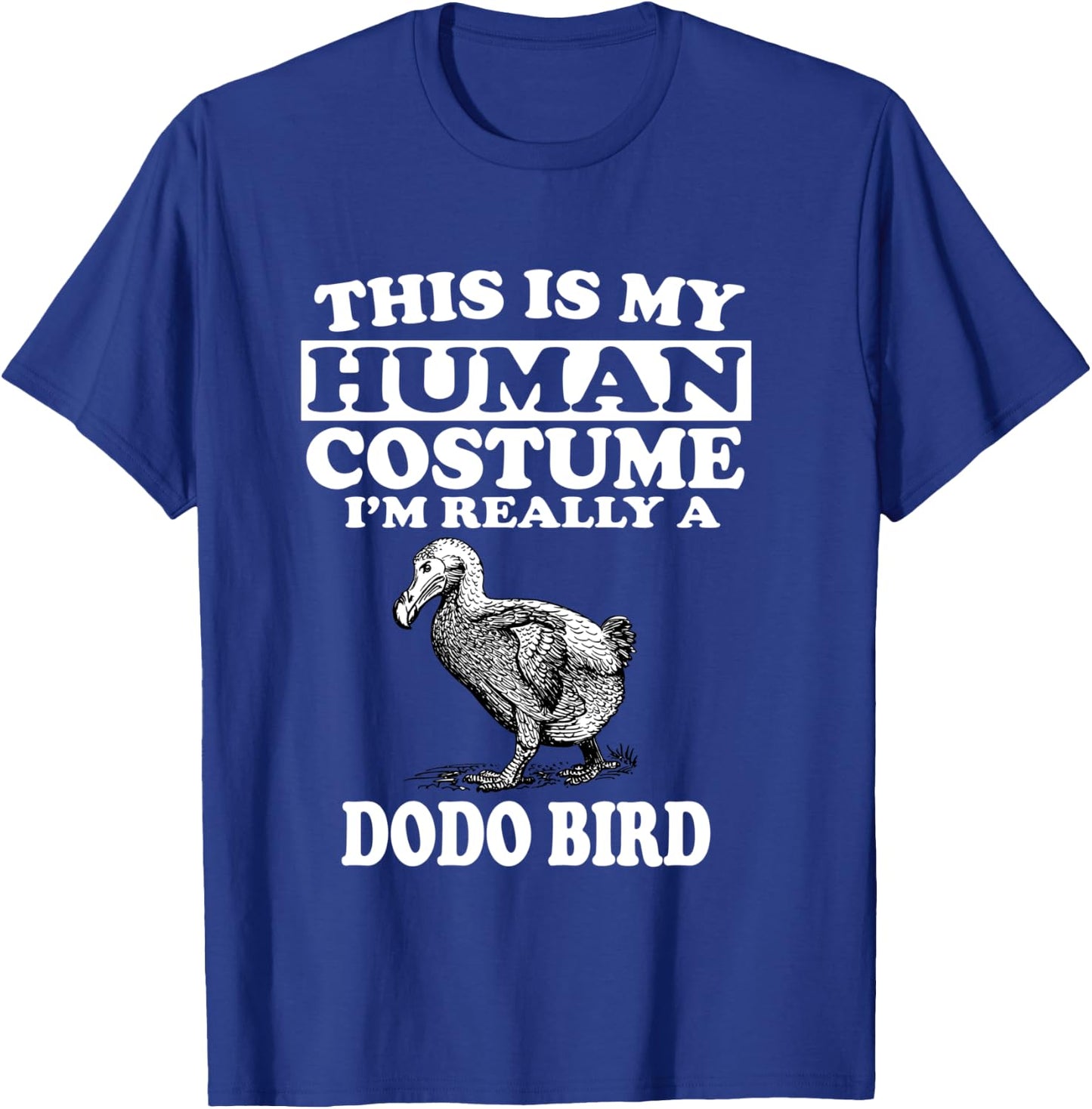 This Is My Human Costume I'm Really A Dodo Bird T-Shirt - T-Shirt | Royal