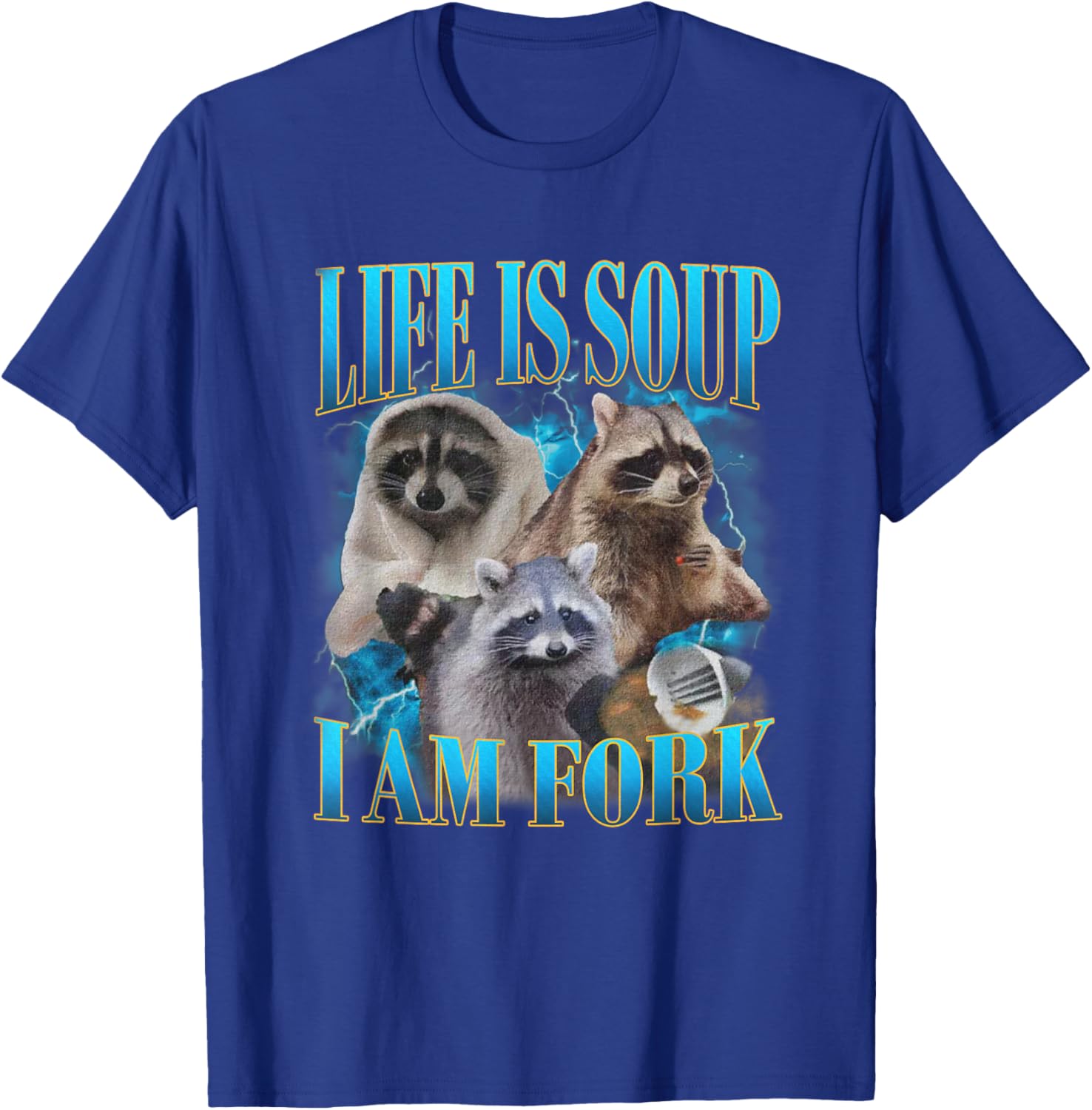 Funny Raccoon Life Is Soup I Am Fork Absurd Racoon Meme T-Shirt - T-Shirt | Royal