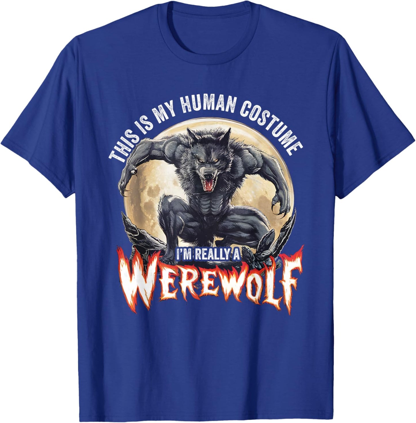 This Is My Human Costume I'm Really A Werewolf T-Shirt - T-Shirt | Royal
