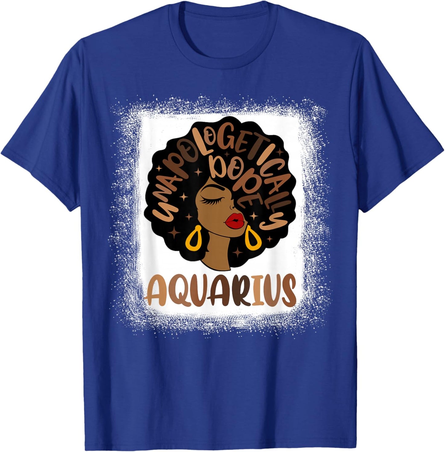 Unapologetically Dope Aquarius Bleached Black Women Girl T-Shirt - T-Shirt | Royal