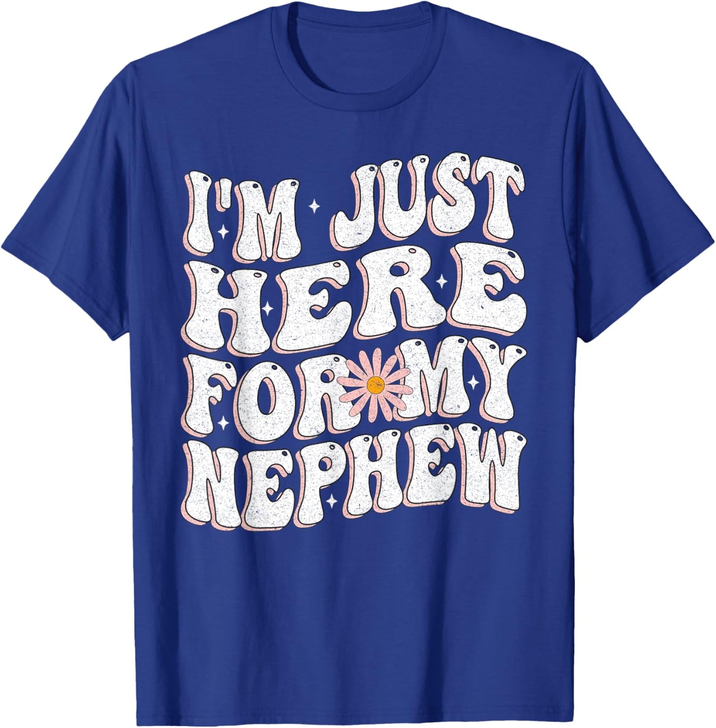 I'm Just Here For My Nephew funny for Aunt and uncle T-Shirt - T-Shirt | Royal