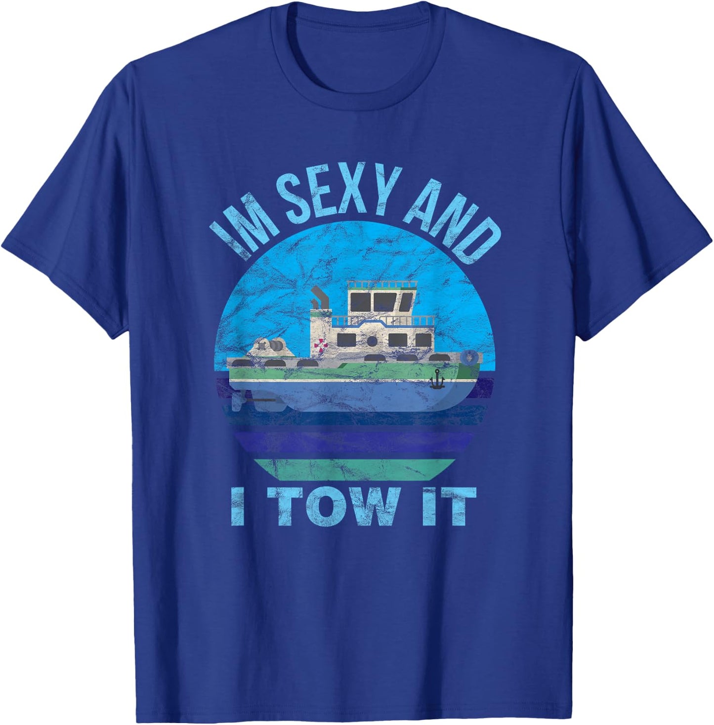 Im Sexy And I Tow It Tugboat - Tugboat Captain T-Shirt - T-Shirt | Royal