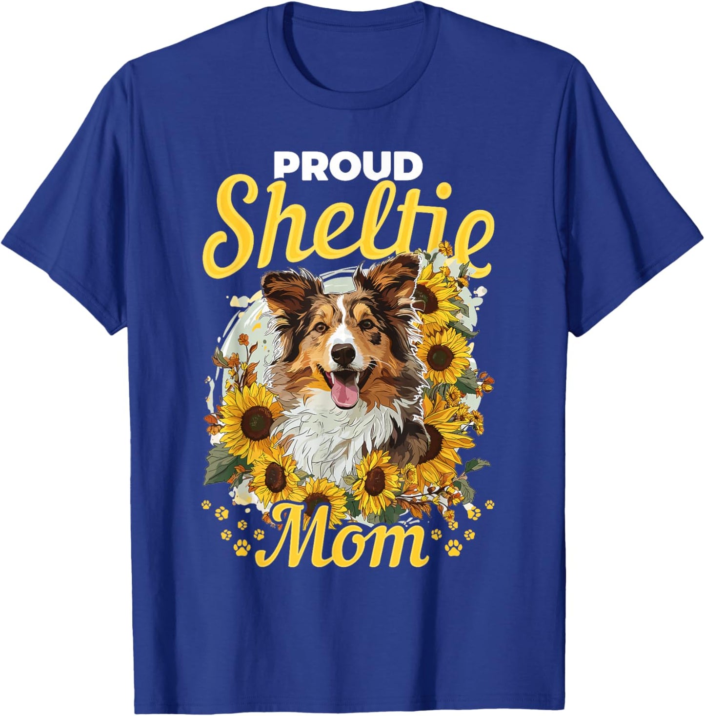 Shetland Sheepdog Dog Sheltie Sunflowers - Proud Sheltie Mom T-Shirt - T-Shirt | Royal