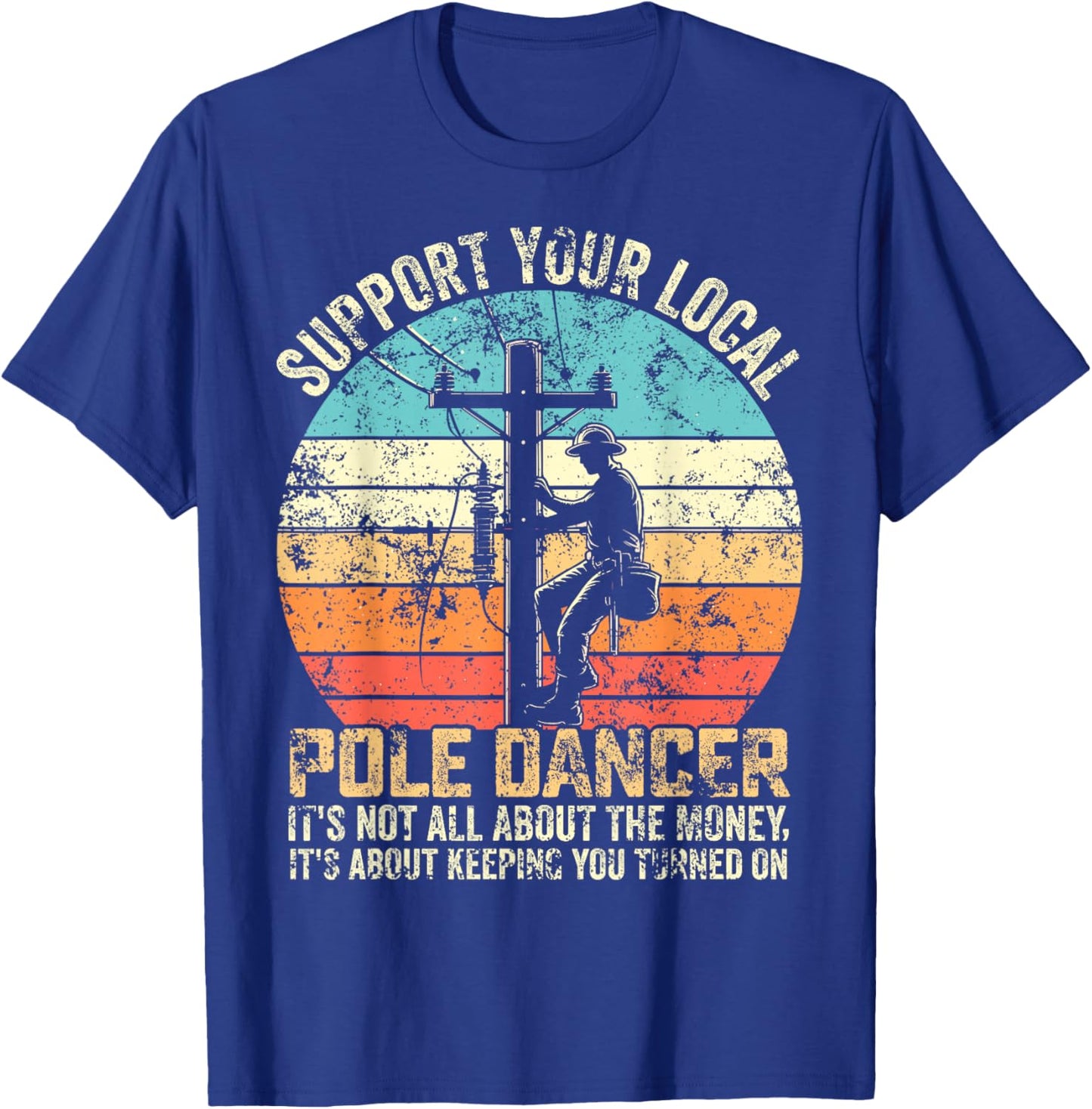 Support your local pole dancer lineman men retro vintage T-Shirt - T-Shirt | Royal