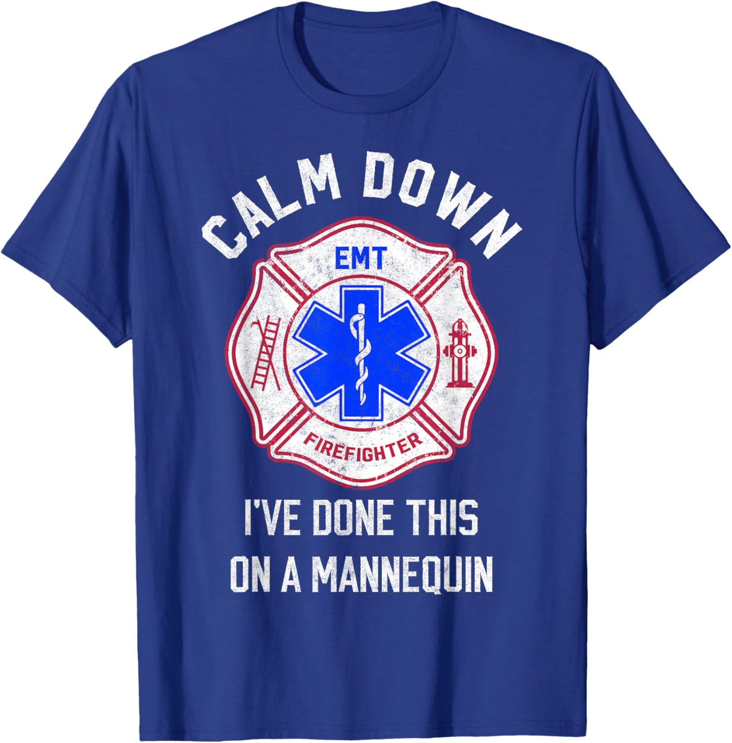 I've Done This on Mannequin Funny Firefighter EMT Paramedic T-Shirt - T-Shirt | Royal