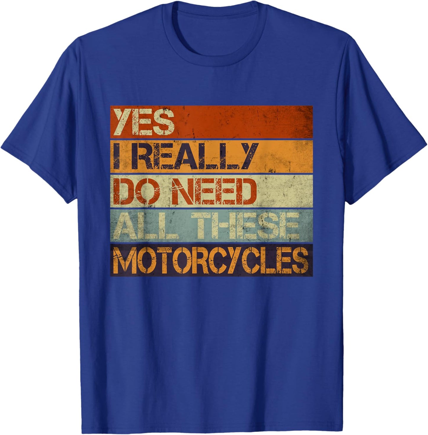 Yes I Really Do Need All These Motorcycles Funny Garage Men T-Shirt - T-Shirt | Royal