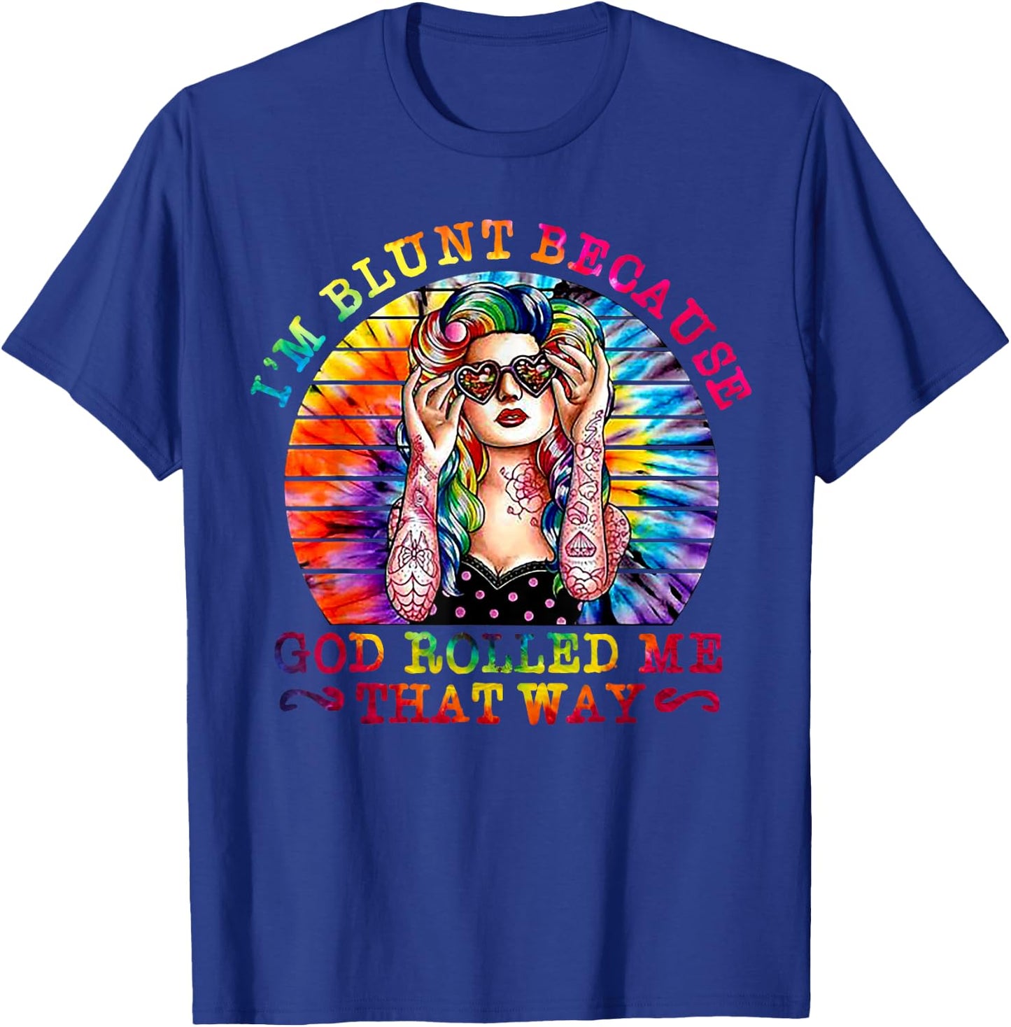 I'm Blunt Because God Rolled Me That Way Hippie T-Shirt - T-Shirt | Royal
