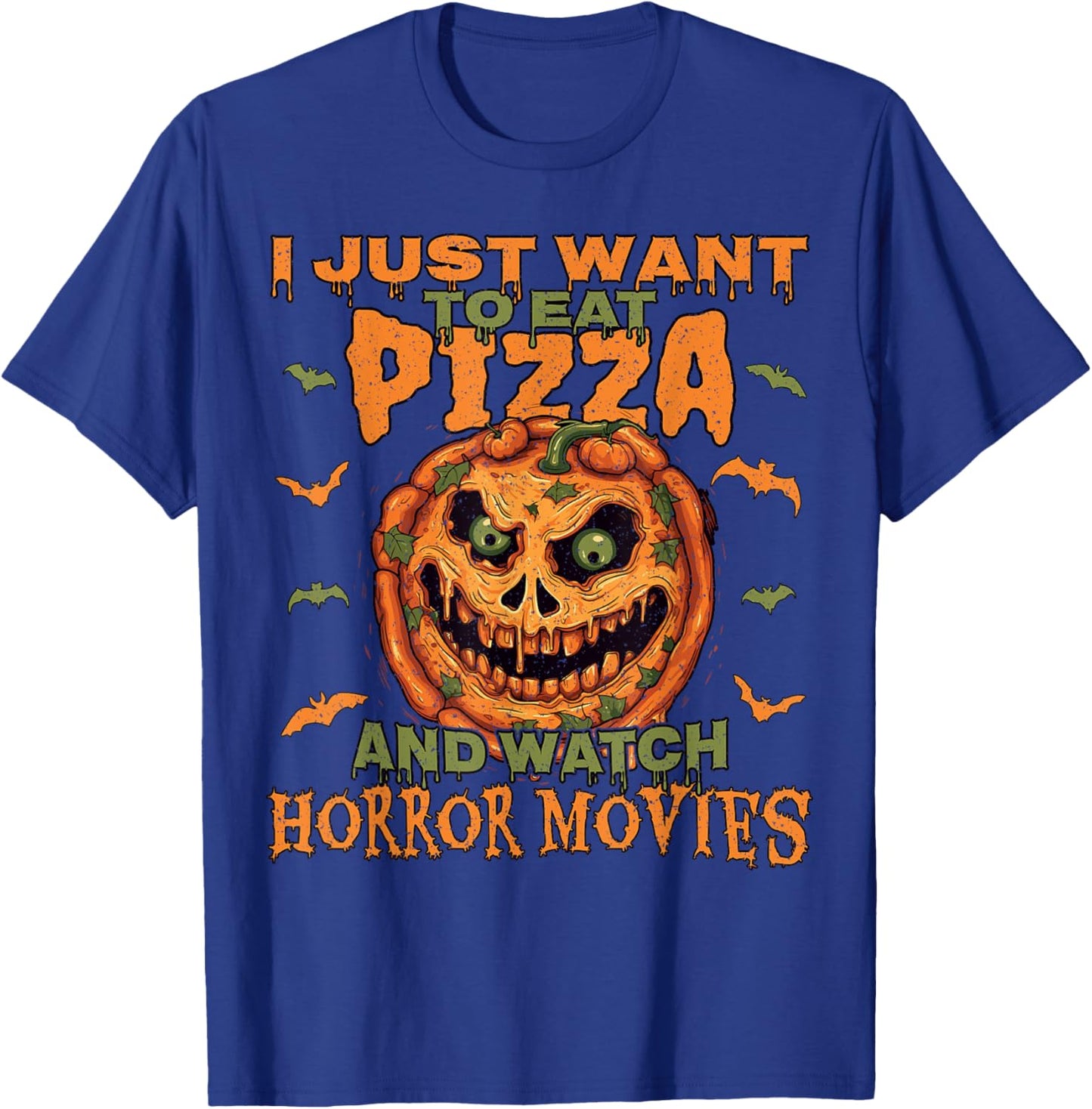 I Just Want To Eat Pizza And Watch Horror Movies, Halloween T-Shirt - T-Shirt | Royal