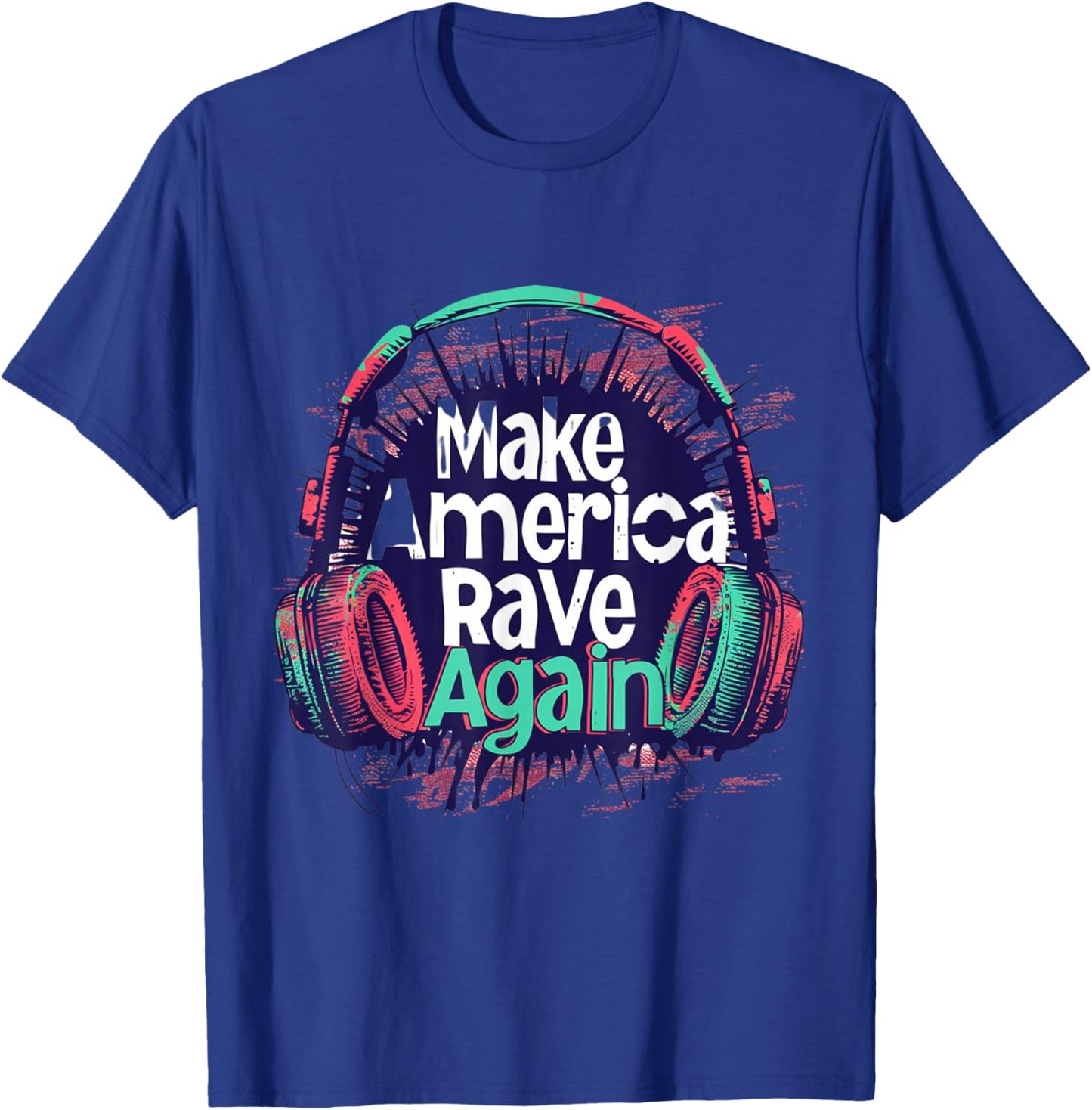 Make America Rave Again Funny EDM Festival Music T-Shirt - T-Shirt | Royal