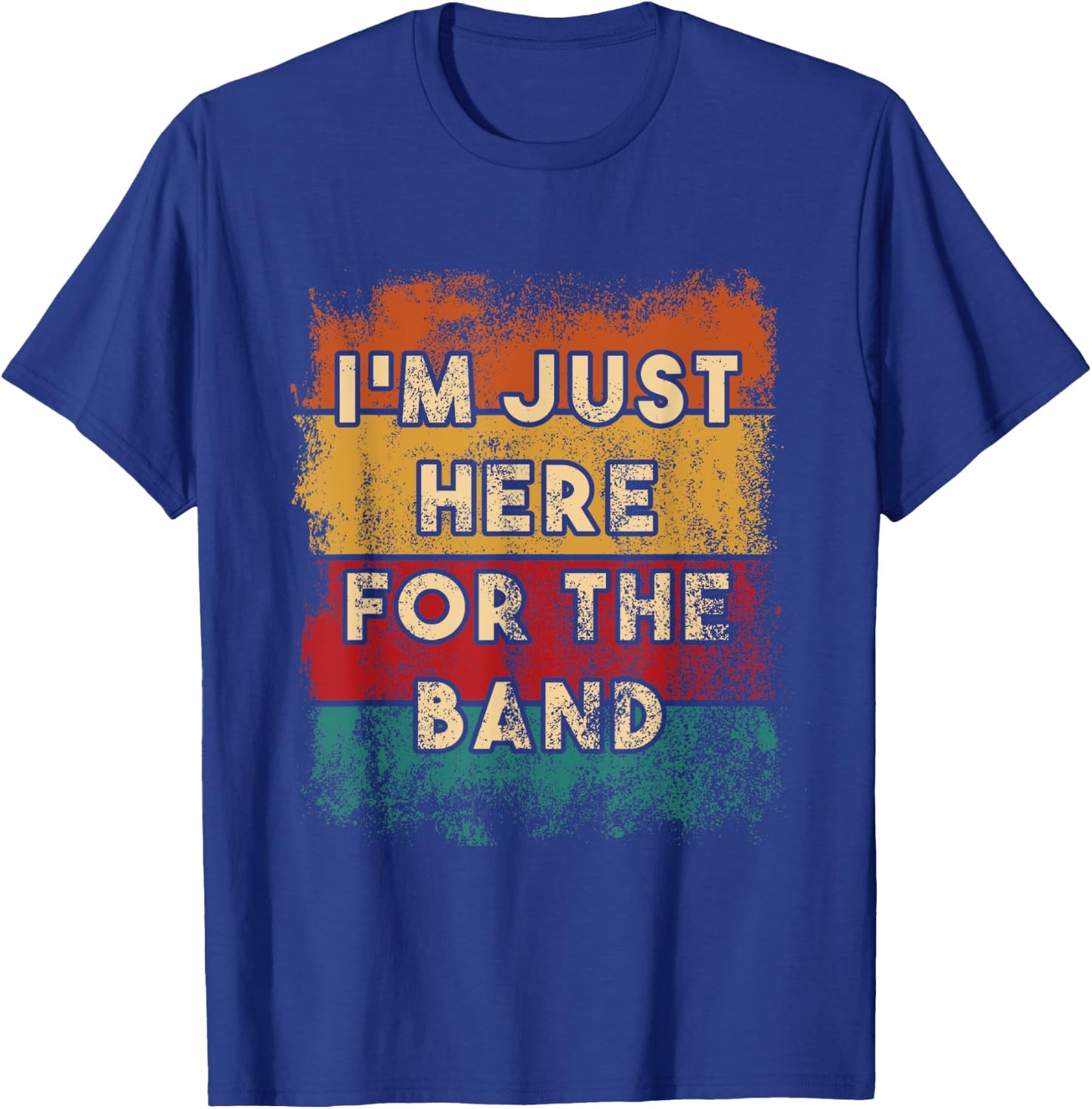 I Am Just Here for the Band Funny Marching T-Shirt - T-Shirt | Royal