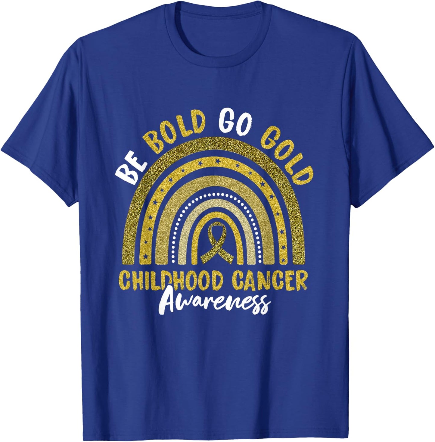 Be Bold Go Gold Childhood Cancer Awareness Rainbow Ribbon T-Shirt - T-Shirt | Royal